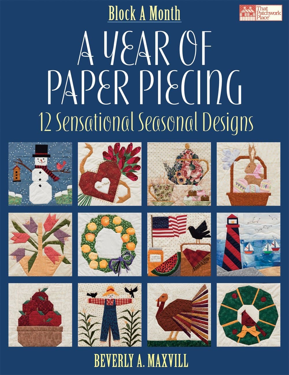 A Year of Paper Piecing: 12 Sensational Seasonal Designs (Block a Month) Paperback – August 5, 2008