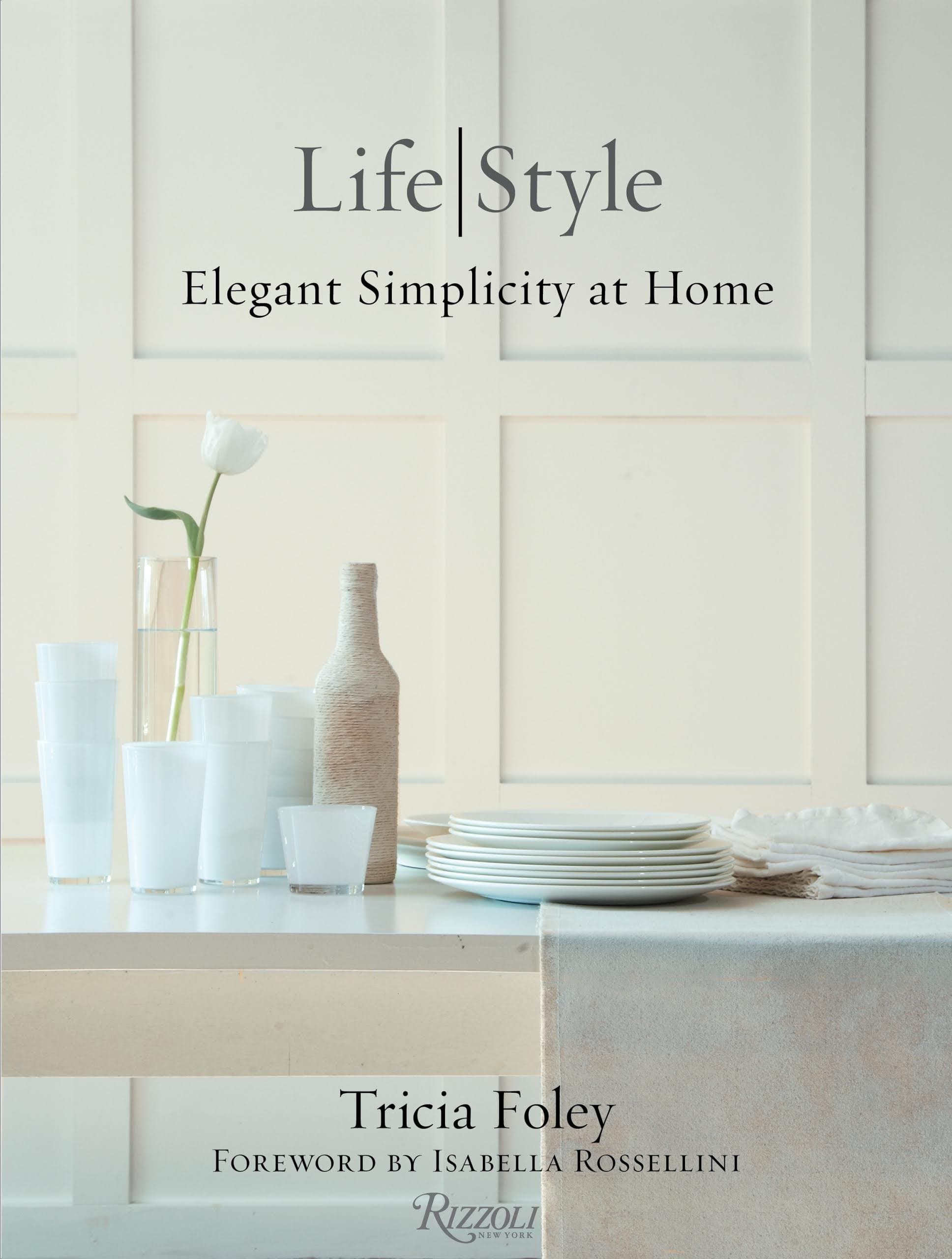 Rizzoli Tricia Foley Life/Style: Elegant Simplicity at Home