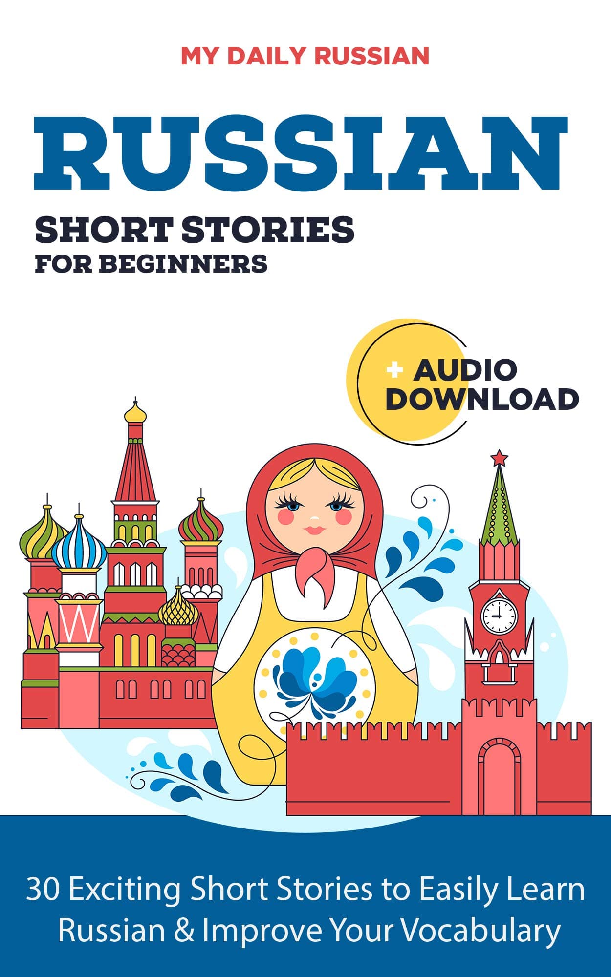 Russian Short Stories for Beginners + Audio Download: Improve your reading and listening skills in Russian