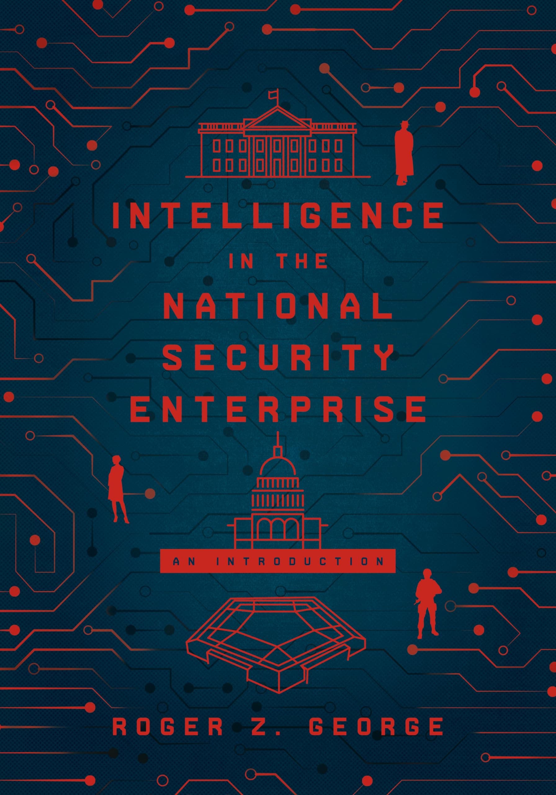 Intelligence in the National Security Enterprise: An Introduction