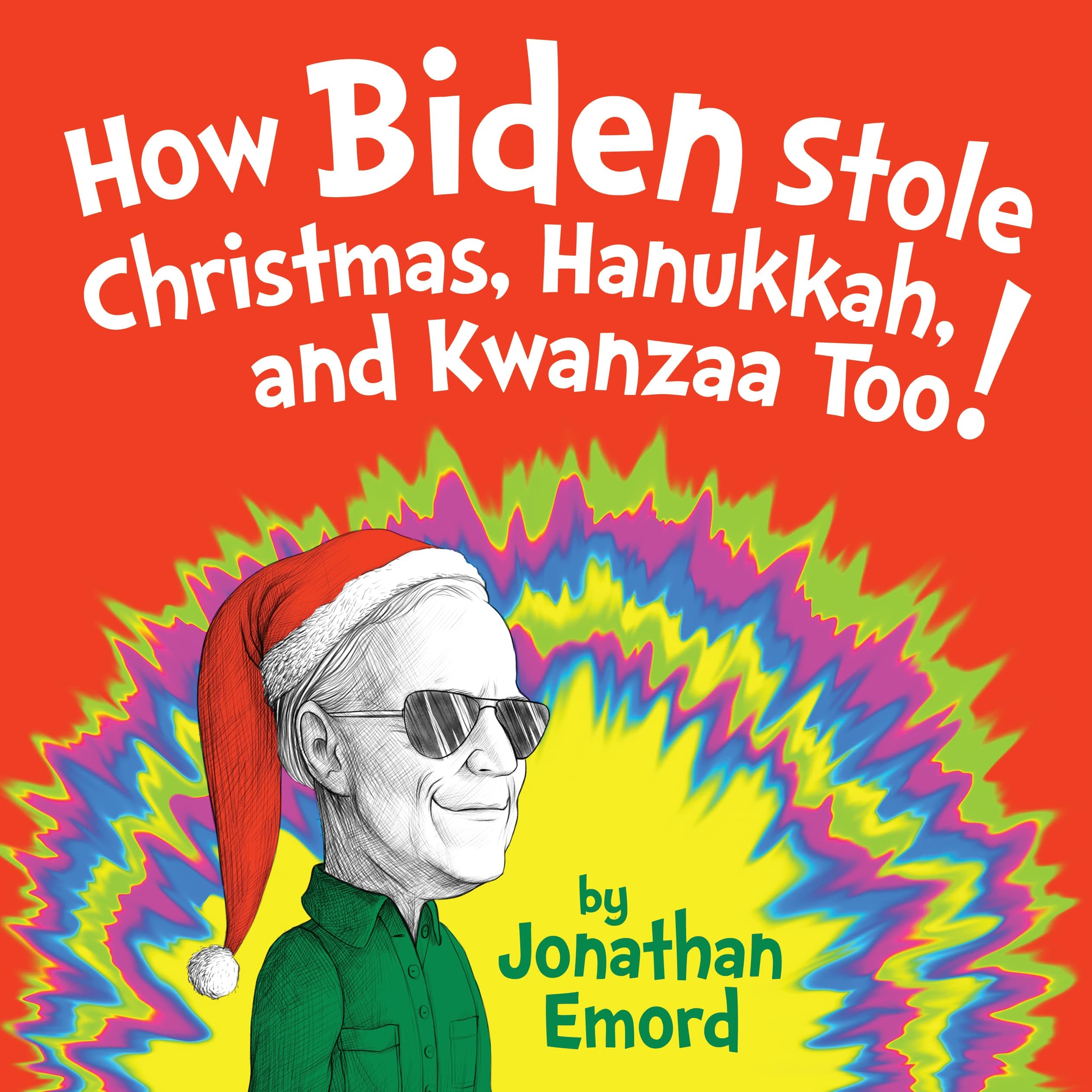 How Biden Stole Christmas, Hanukkah, and Kwanzaa Too!: Poetic Justice for the Holiday Season
