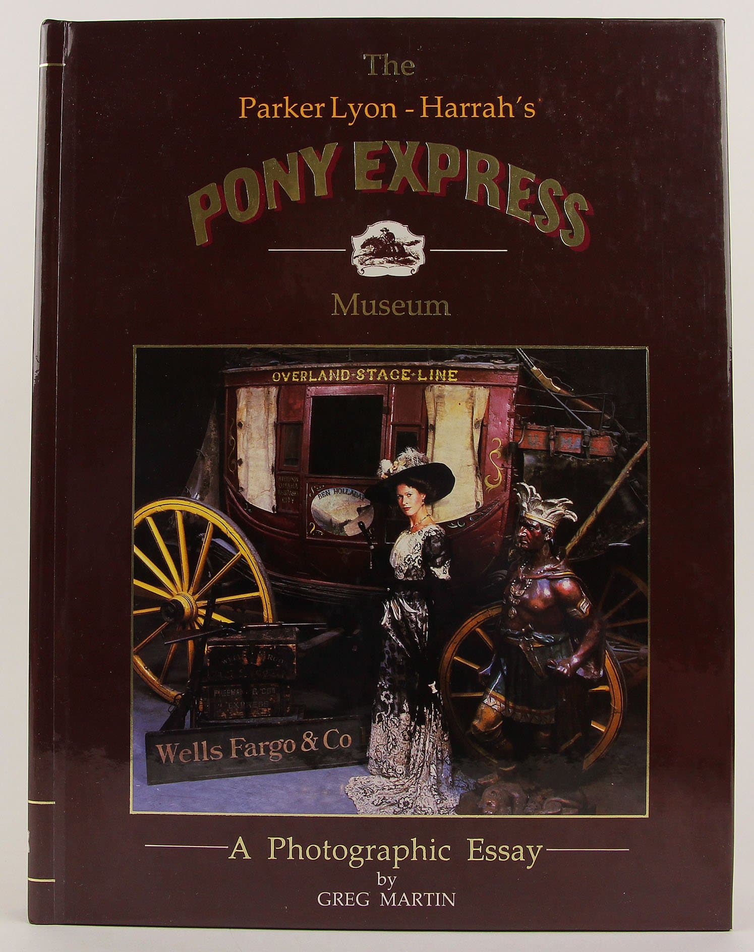 The Parker Lyon Harrah's Pony Express Museum: A Photographic Essay Hardcover – Illustrated, January 1, 1987