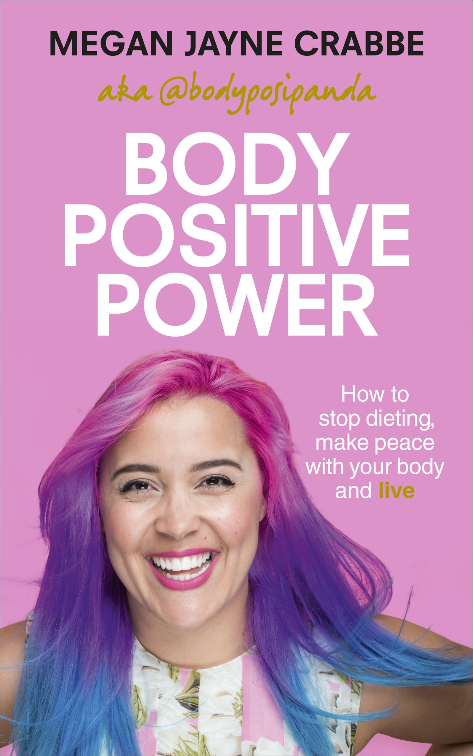 Body Positive Power: How to stop dieting, make peace with your body and live Paperback – 7 Sept. 2017
