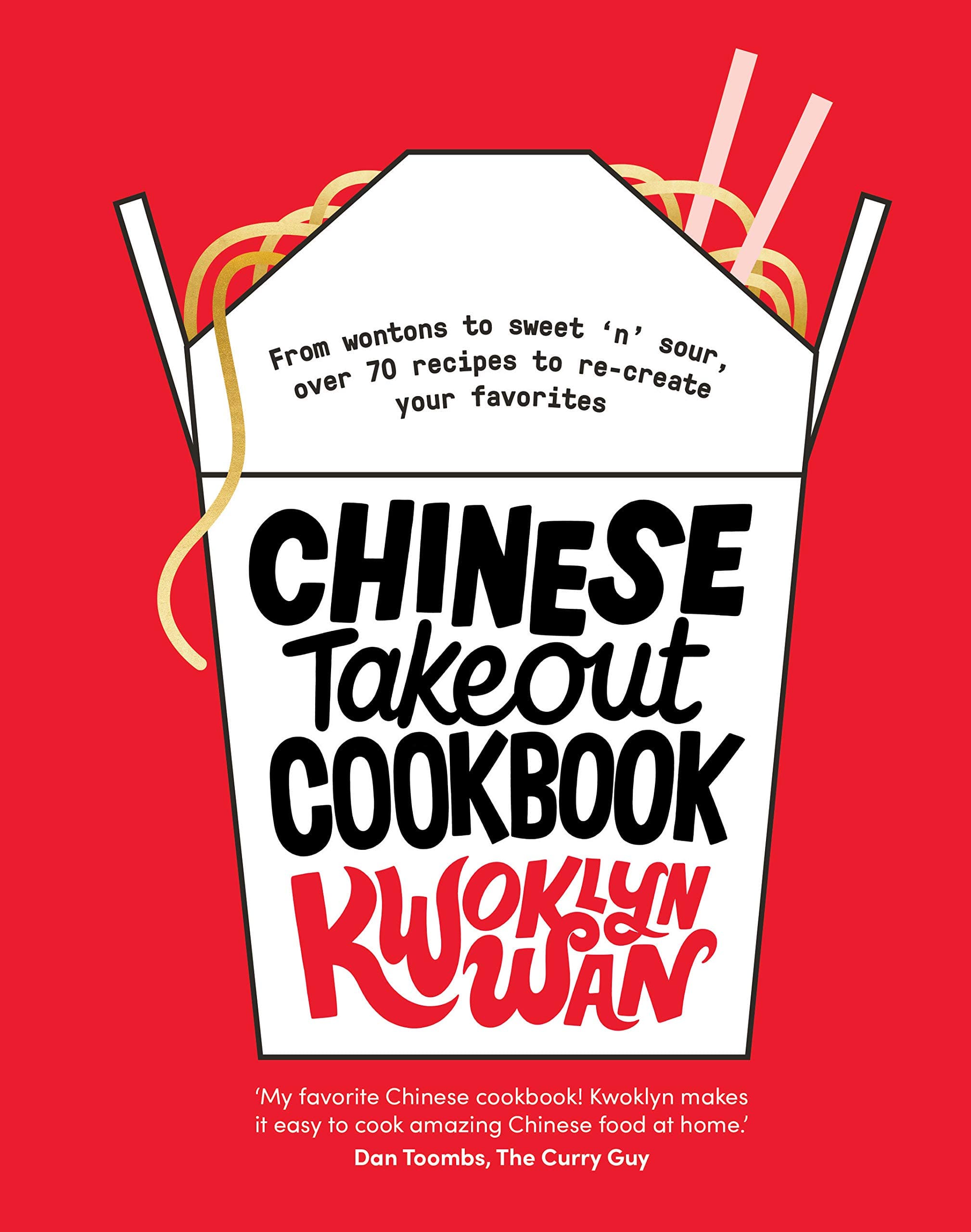 Chinese Takeout Cookbook: From Wontons to Sweet 'n' Sour, Over 70 Recipes to Re-create Your Favorites