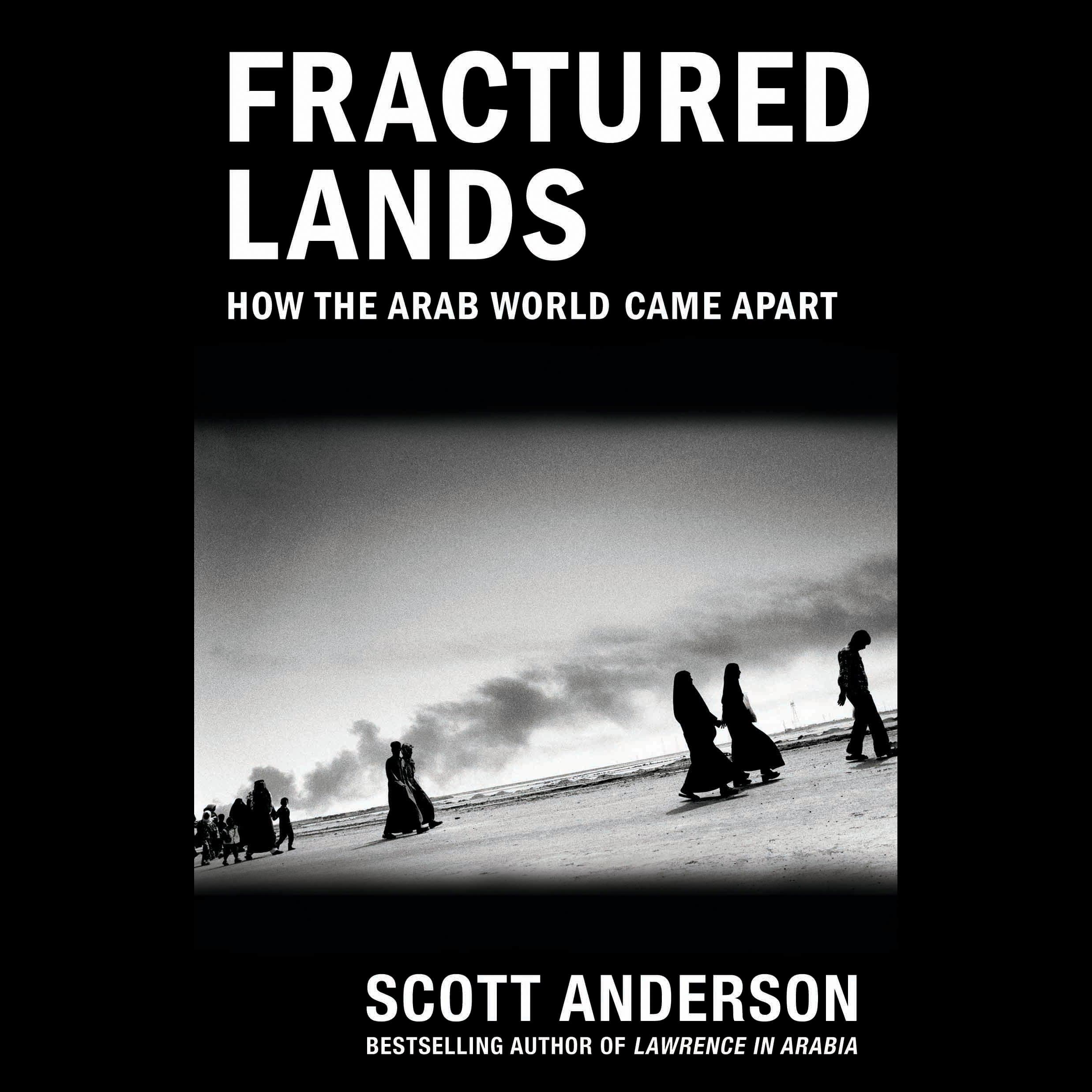 Fractured Lands: How the Arab World Came Apart