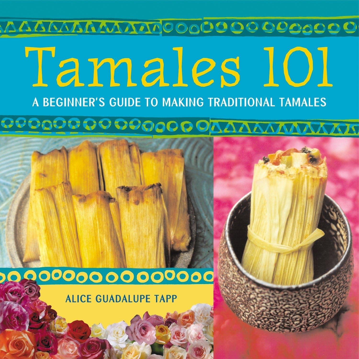 Tamales 101: A Beginner's Guide to Making Traditional Tamales [A Cookbook] Paperback – November 12, 2002