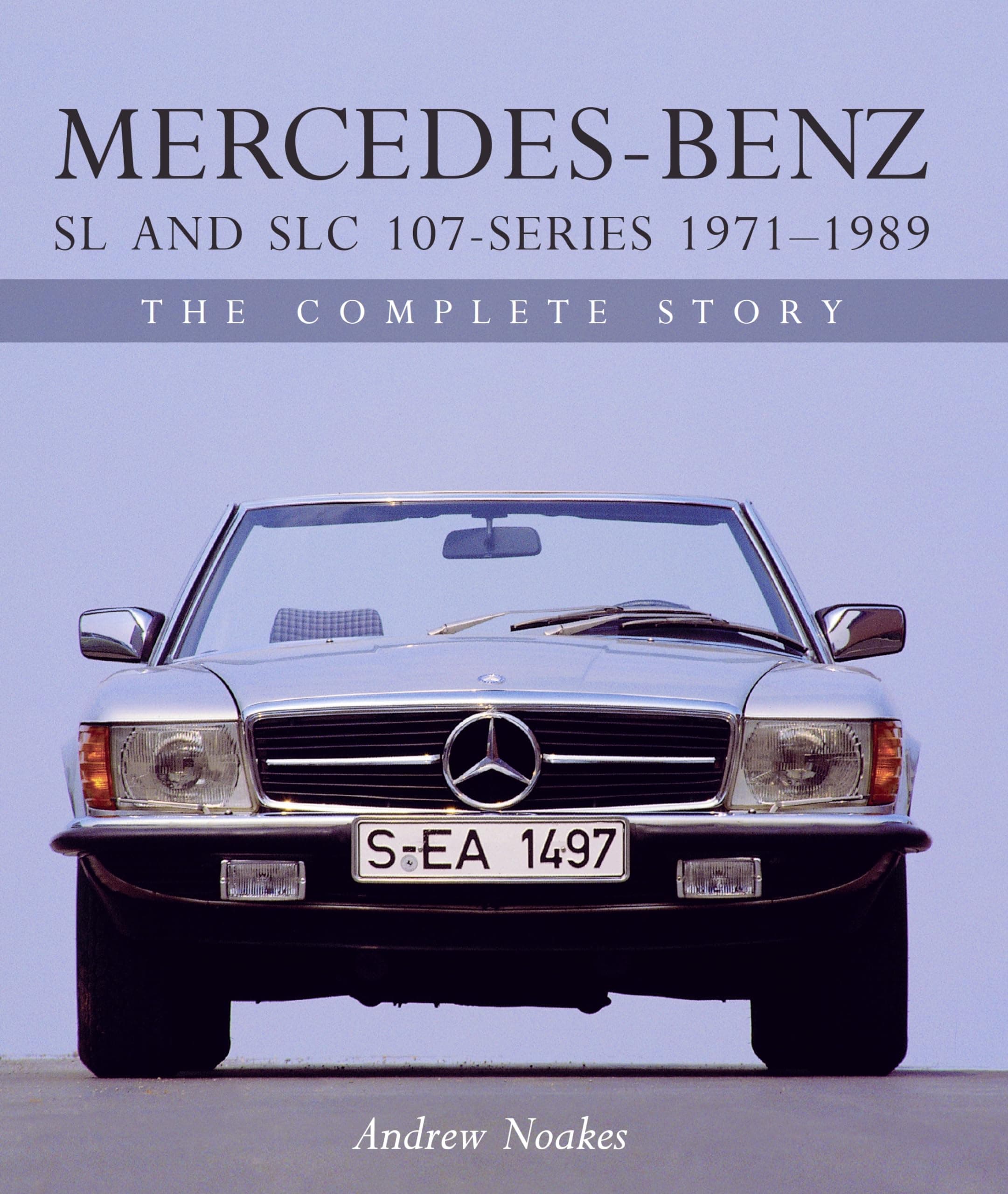 Mercedes-Benz SL and SLC 107 Series: The Complete Story (Crowood Autoclassics)