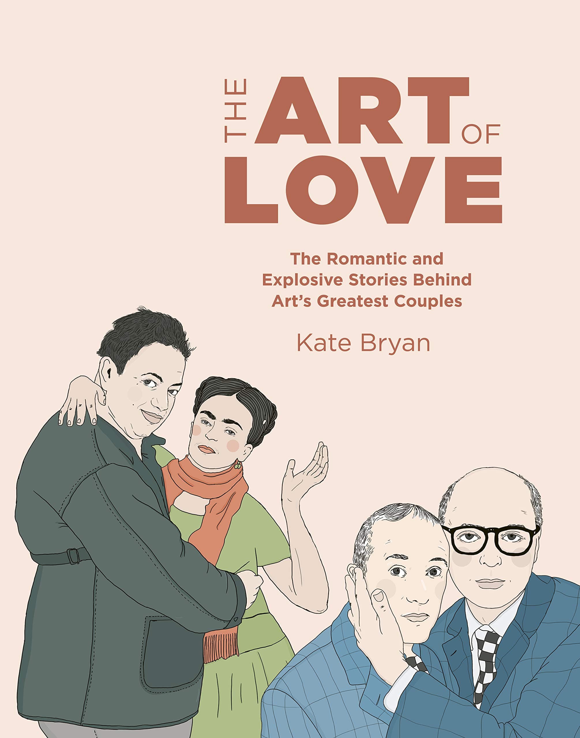 The Art of Love: The Romantic and Explosive Stories Behind Art's Greatest Couples Hardcover – July 2, 2019
