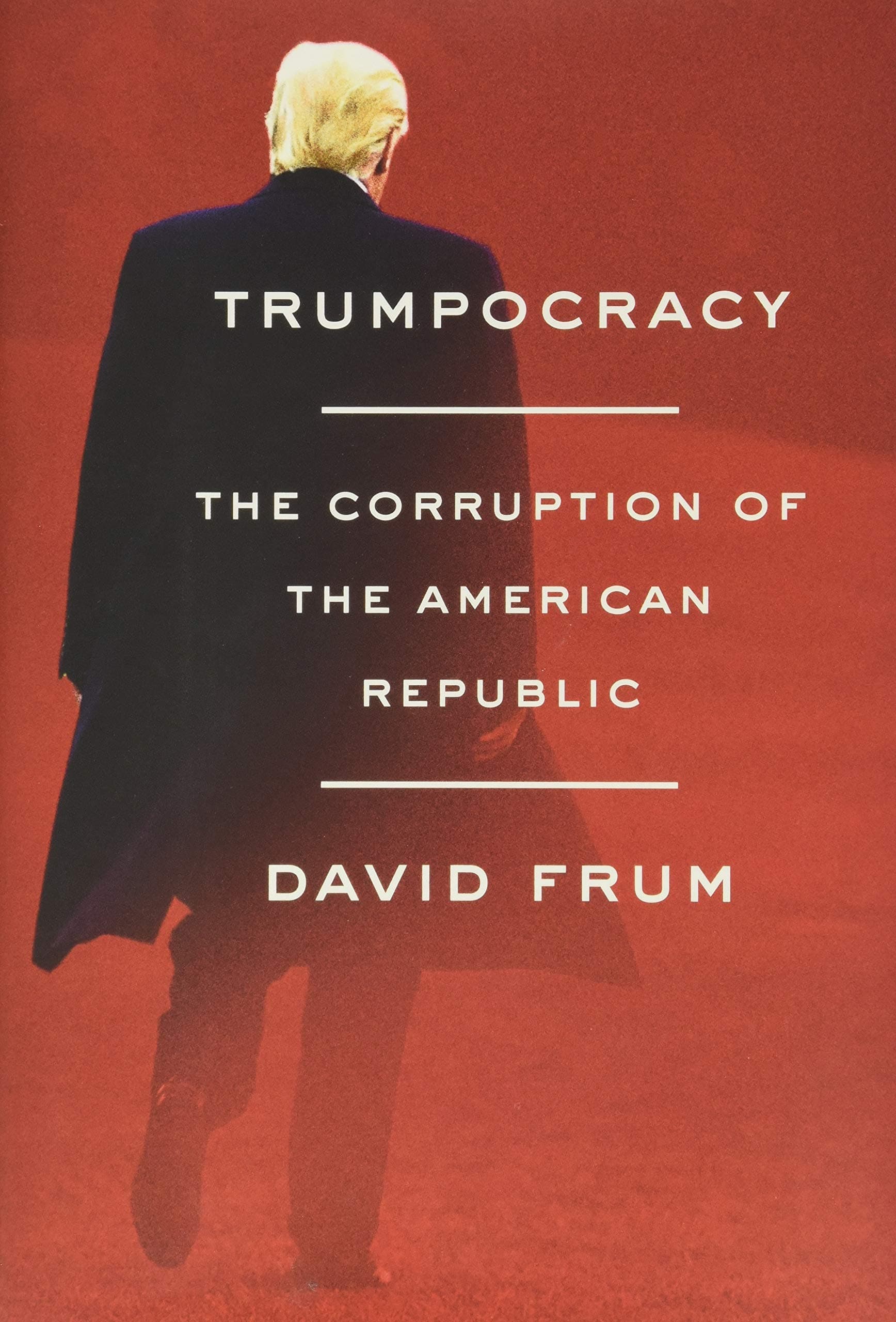 Trumpocracy: The Corruption of the American Republic