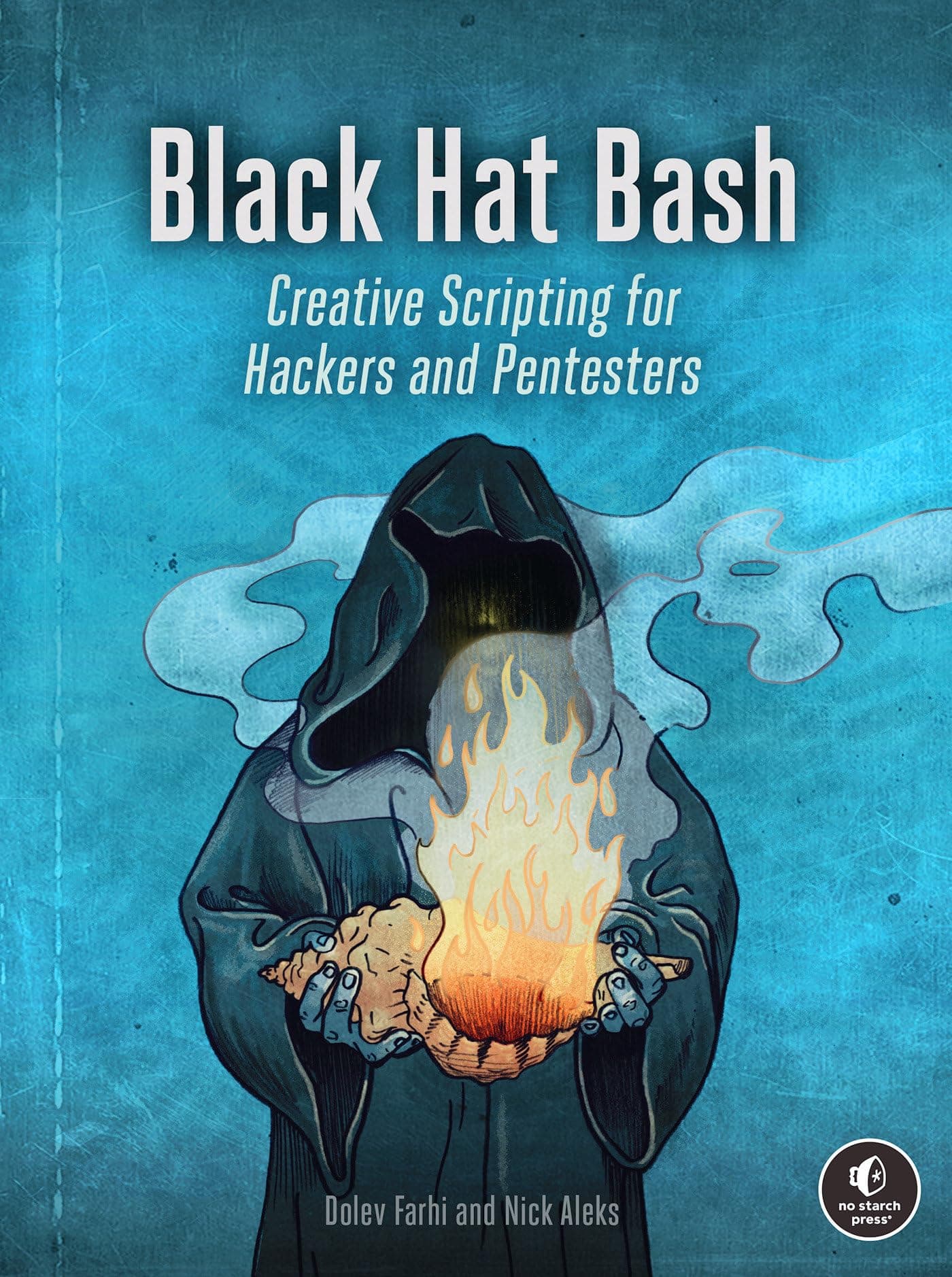 BLACK HAT BASH: Creative Scripting for Hackers and Pentesters