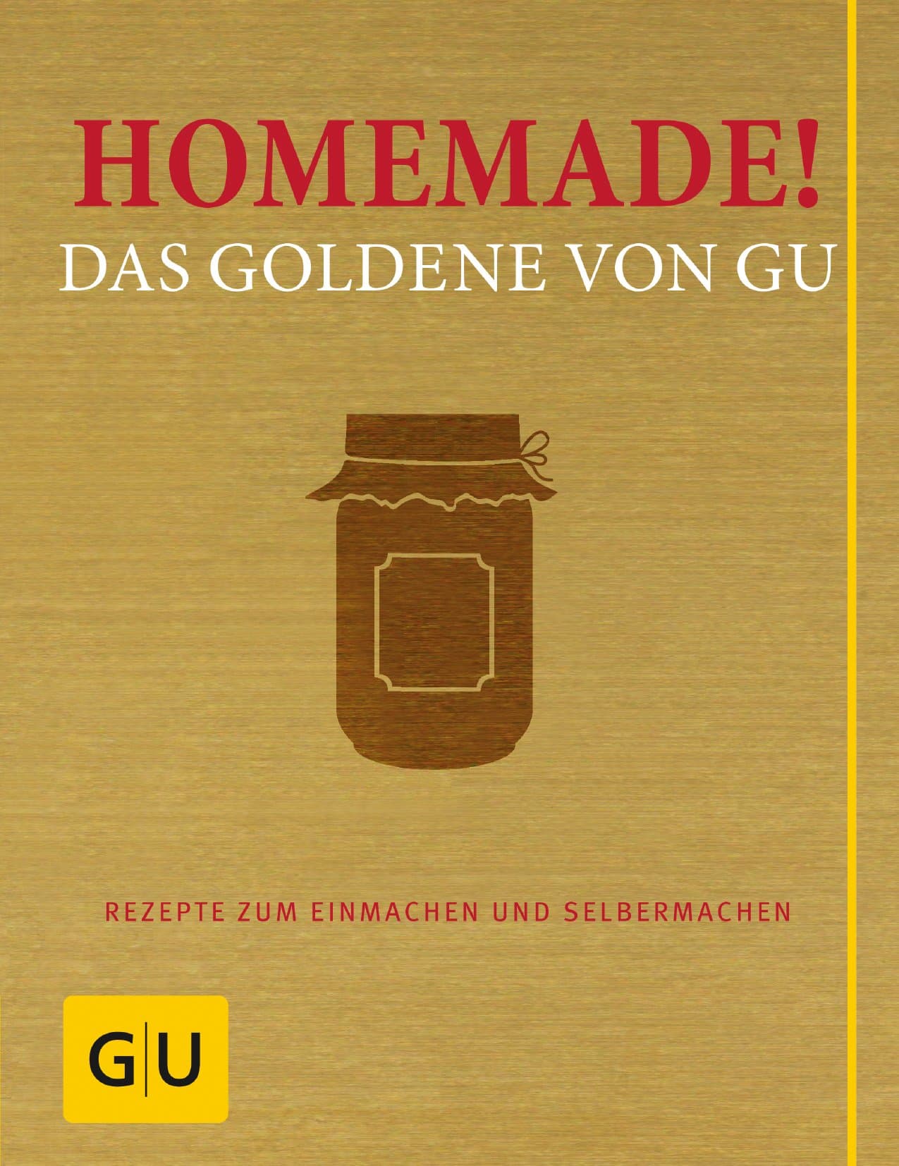 Homemade! Das Goldene von GU: Rezepte zum Einmachen und Selbermachen Hardcover