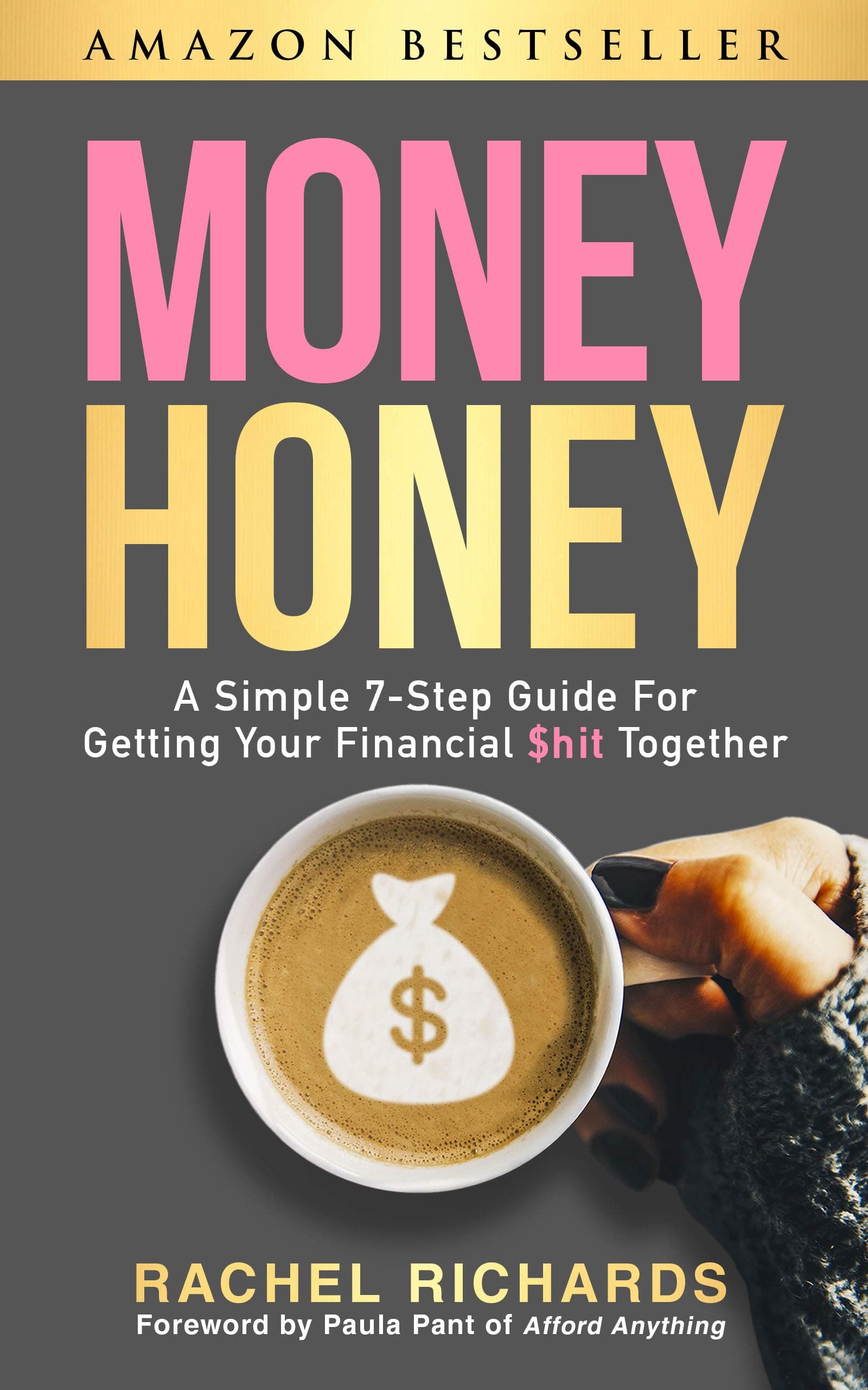 Money Honey: A Simple 7-Step Guide for Getting Your Financial $hit Together Kindle Edition