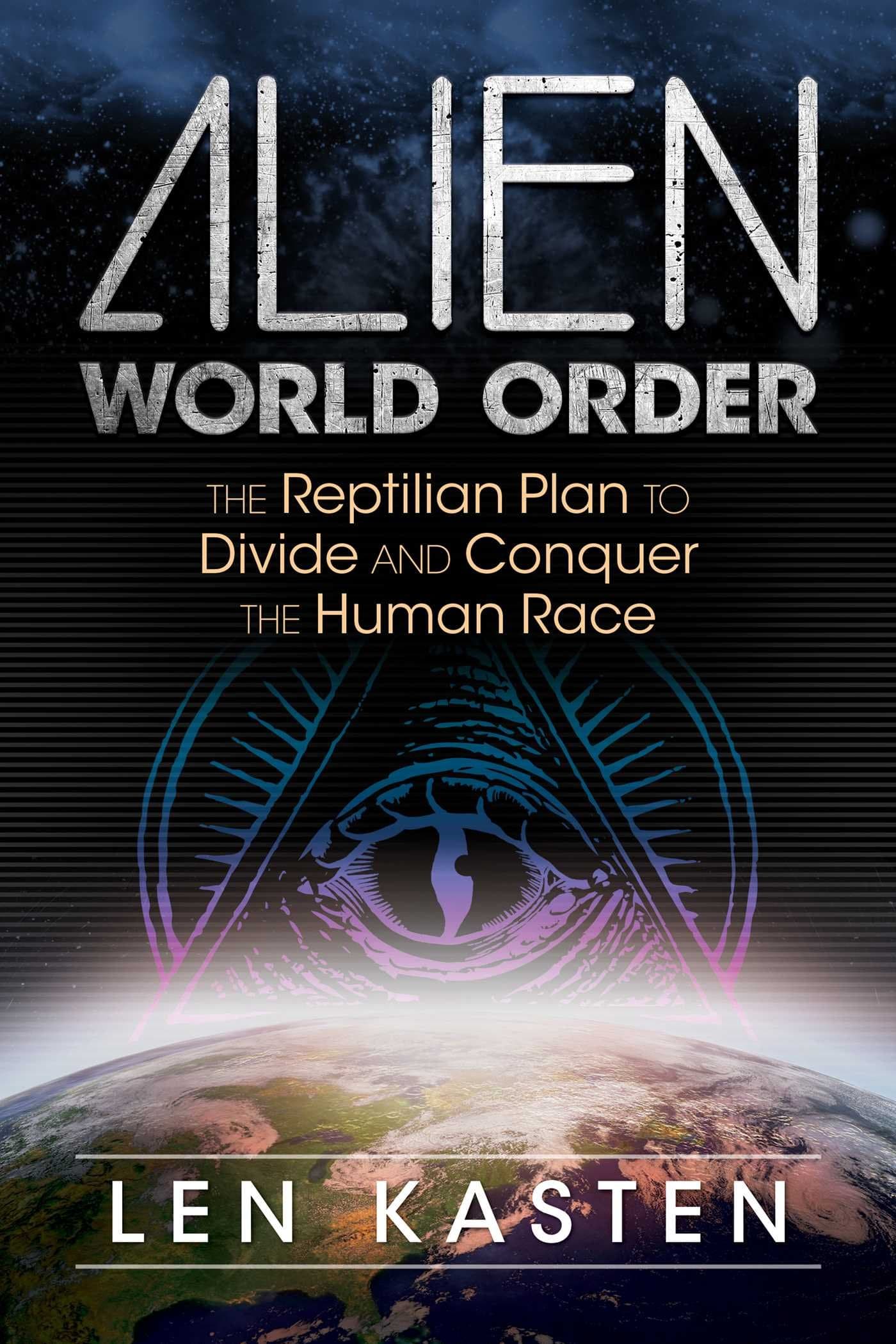 Alien World Order: The Reptilian Plan to Divide and Conquer the Human Race Kindle Edition