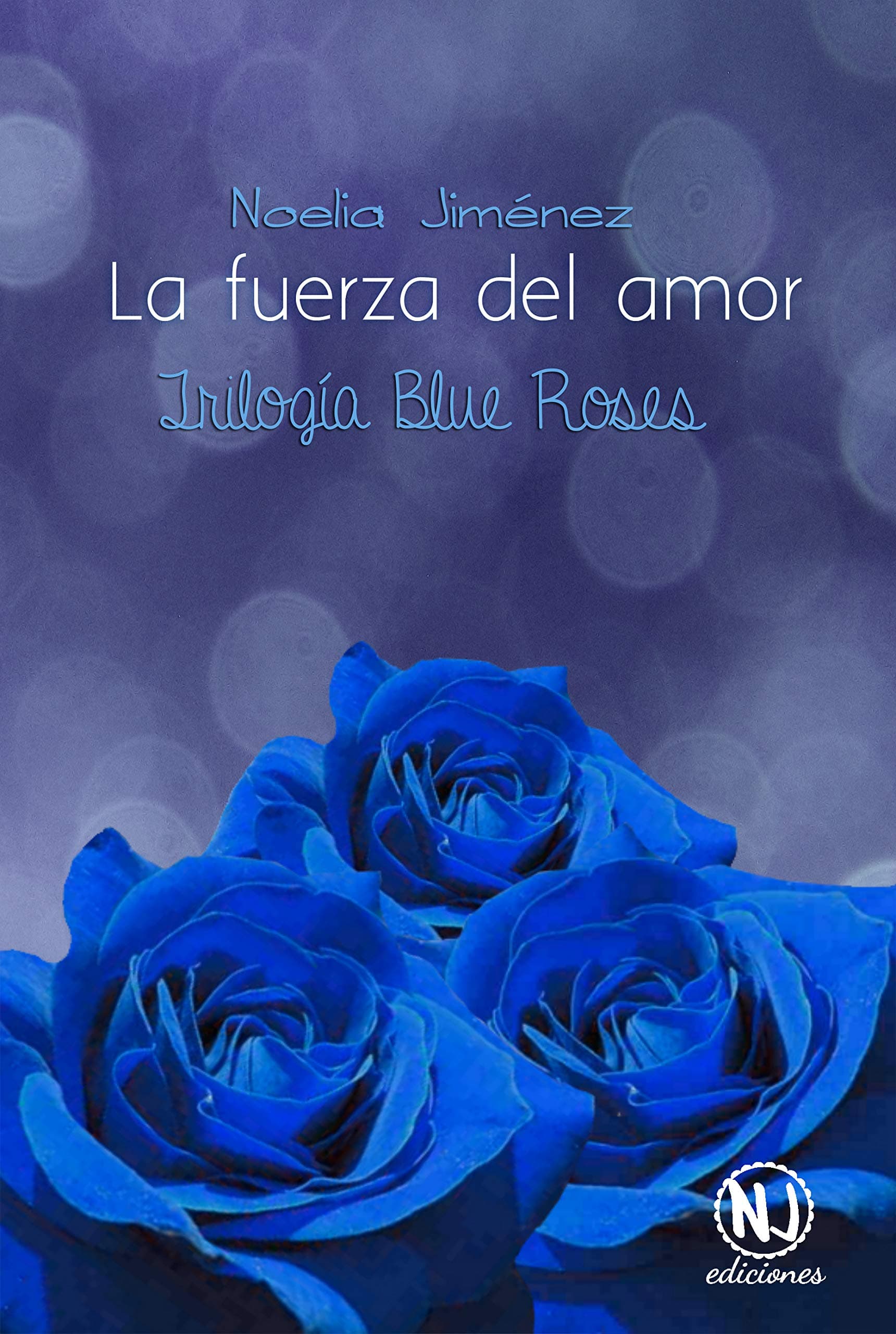 La fuerza del amor (Trilogía Blue Roses) (Spanish Edition)