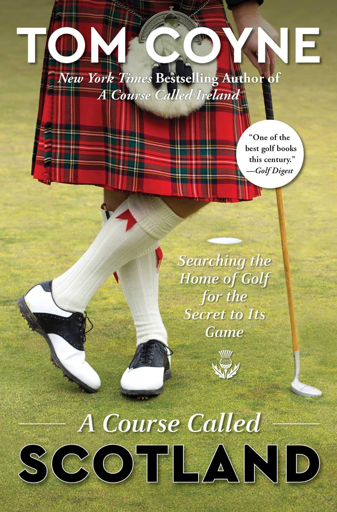 A Course Called Scotland: Searching the Home of Golf for the Secret to Its Game Paperback – Big Book, 3 October 2019