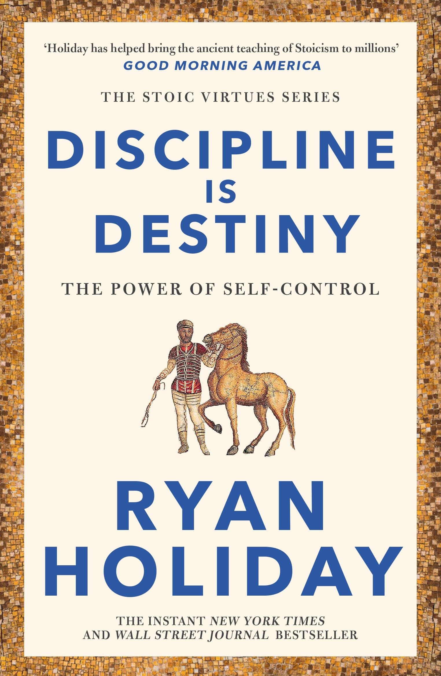 Discipline Is Destiny: Timeless Stoic values from the multimillion-selling author of THE DAILY STOIC