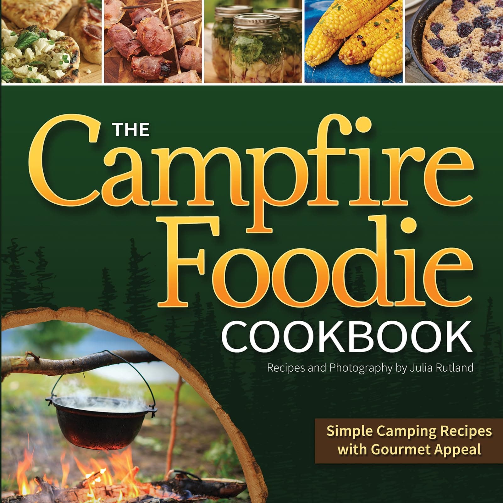 The Campfire Foodie Cookbook: Simple Camping Recipes with Gourmet Appeal Paperback – May 16, 2017