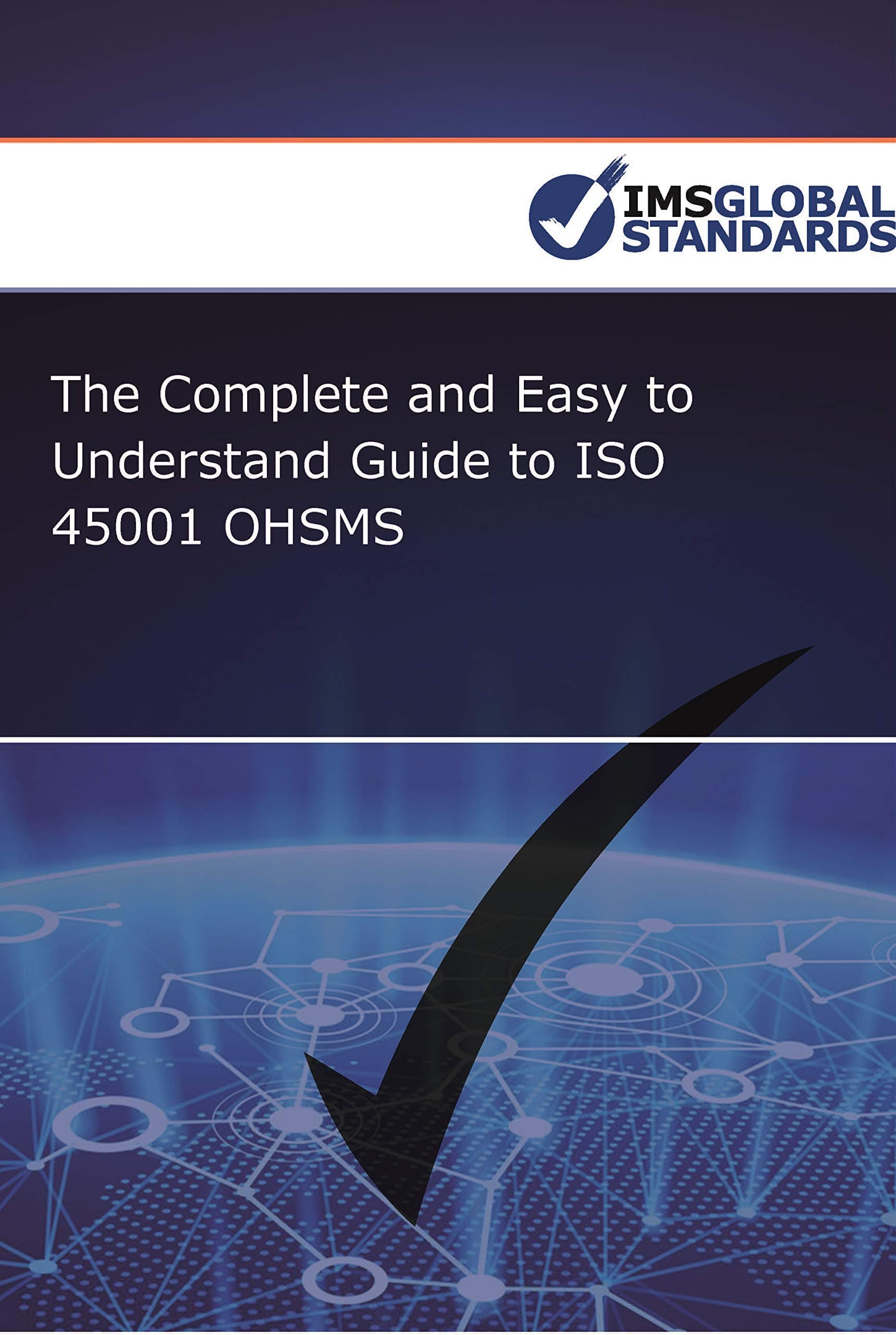 The Complete and Easy to Understand Guide to ISO 45001 OHSMS: Foundation knowledge for both OH&S specialists and Top Management (Guides to ISO 45001 Book 2) [Print Replica] Kindle Edition