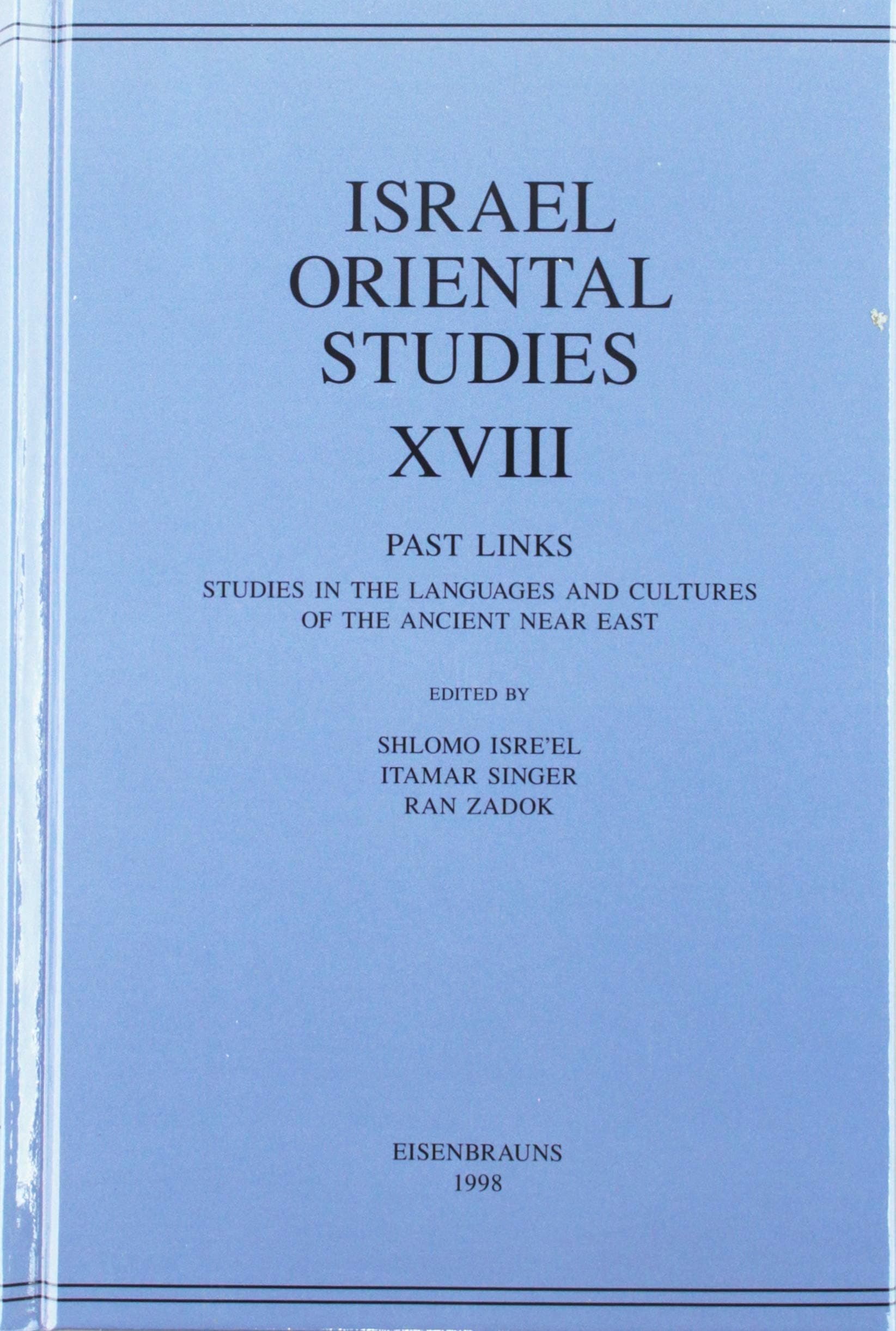 Israel Oriental Studies, Volume 18: Past Links: Studies in the Languages and Cultures of the Ancient Near East Dedicated to Professor Anson F. Rainey