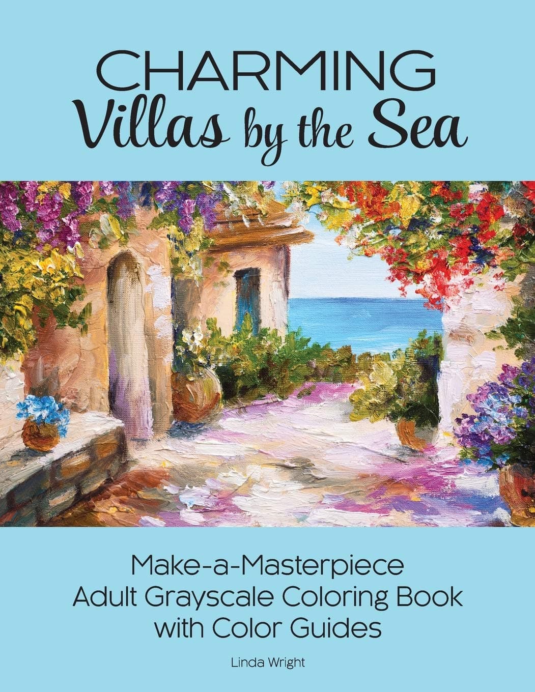 Charming Villas by the Sea: Make-a-Masterpiece Adult Grayscale Coloring Book with Color Guides