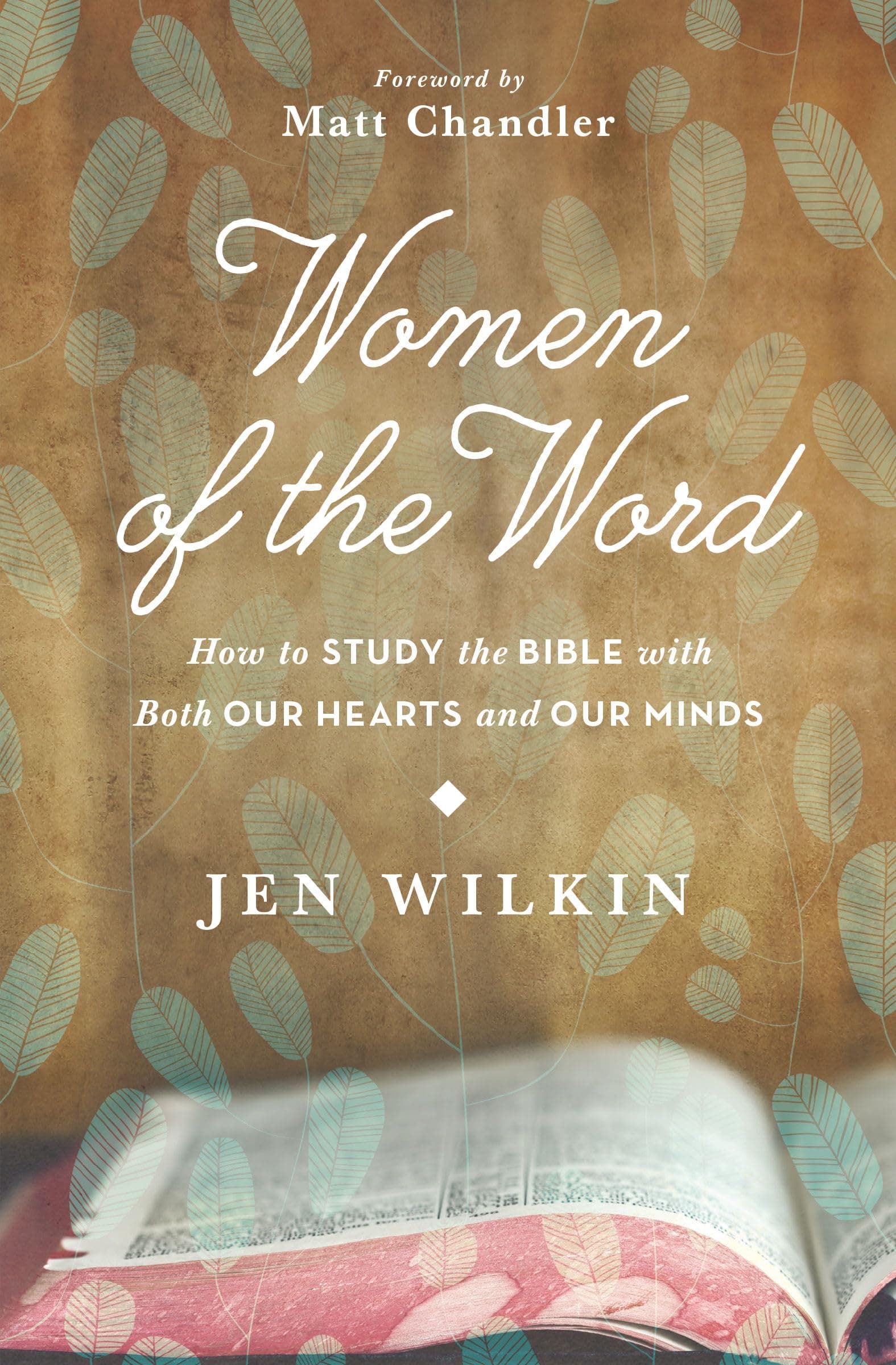 Women of the Word: How to Study the Bible with Both Our Hearts and Our Minds Paperback – July 31, 2014