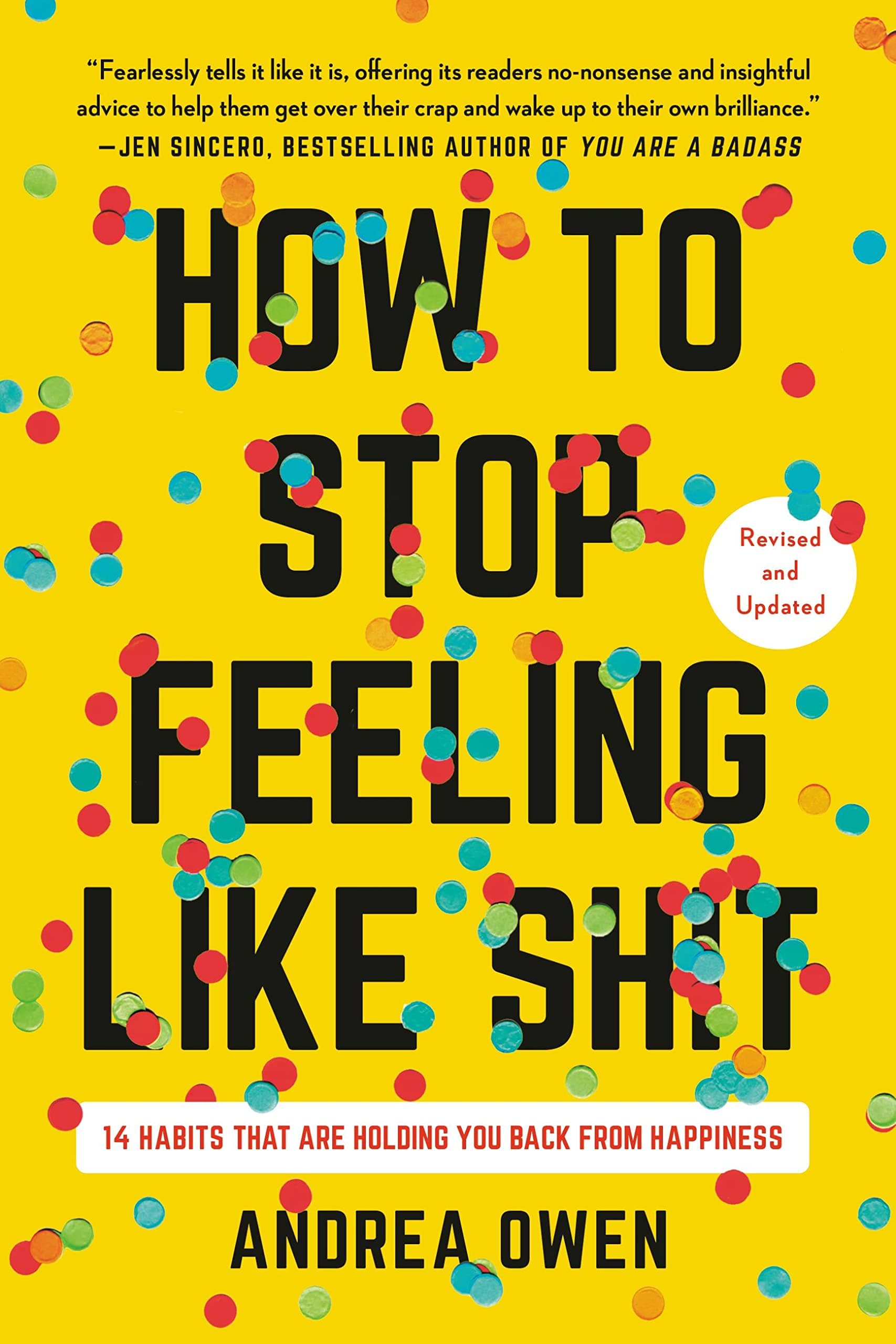 How to Stop Feeling Like Sh*t: 14 Habits that Are Holding You Back from Happiness Paperback – December 27, 2022