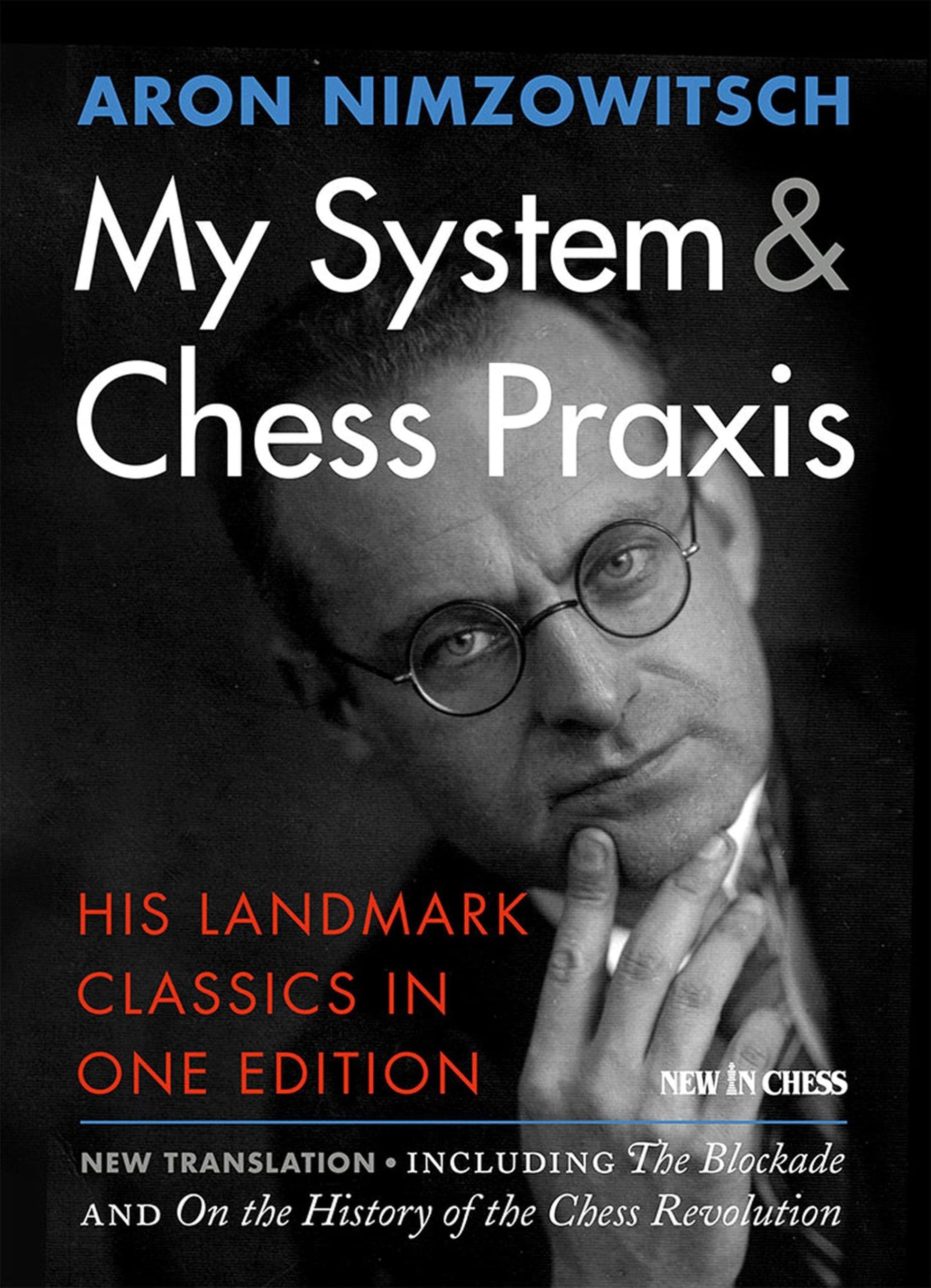 MY SYSTEM & CHESS PRAXIS