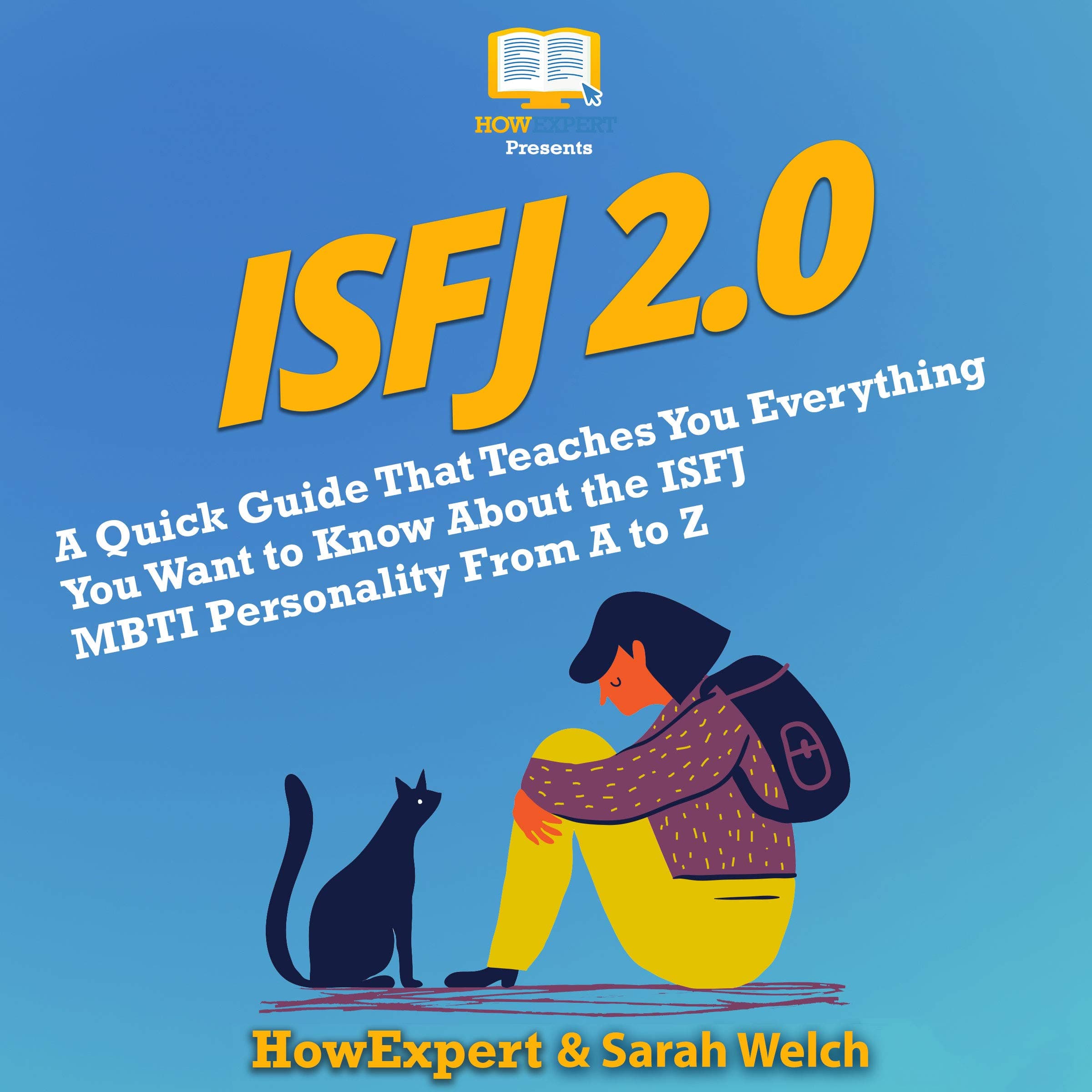 ISFJ 2.0: A Quick Guide That Teaches You Everything You Want to Know About the ISFJ MBTI Personality from A to Z