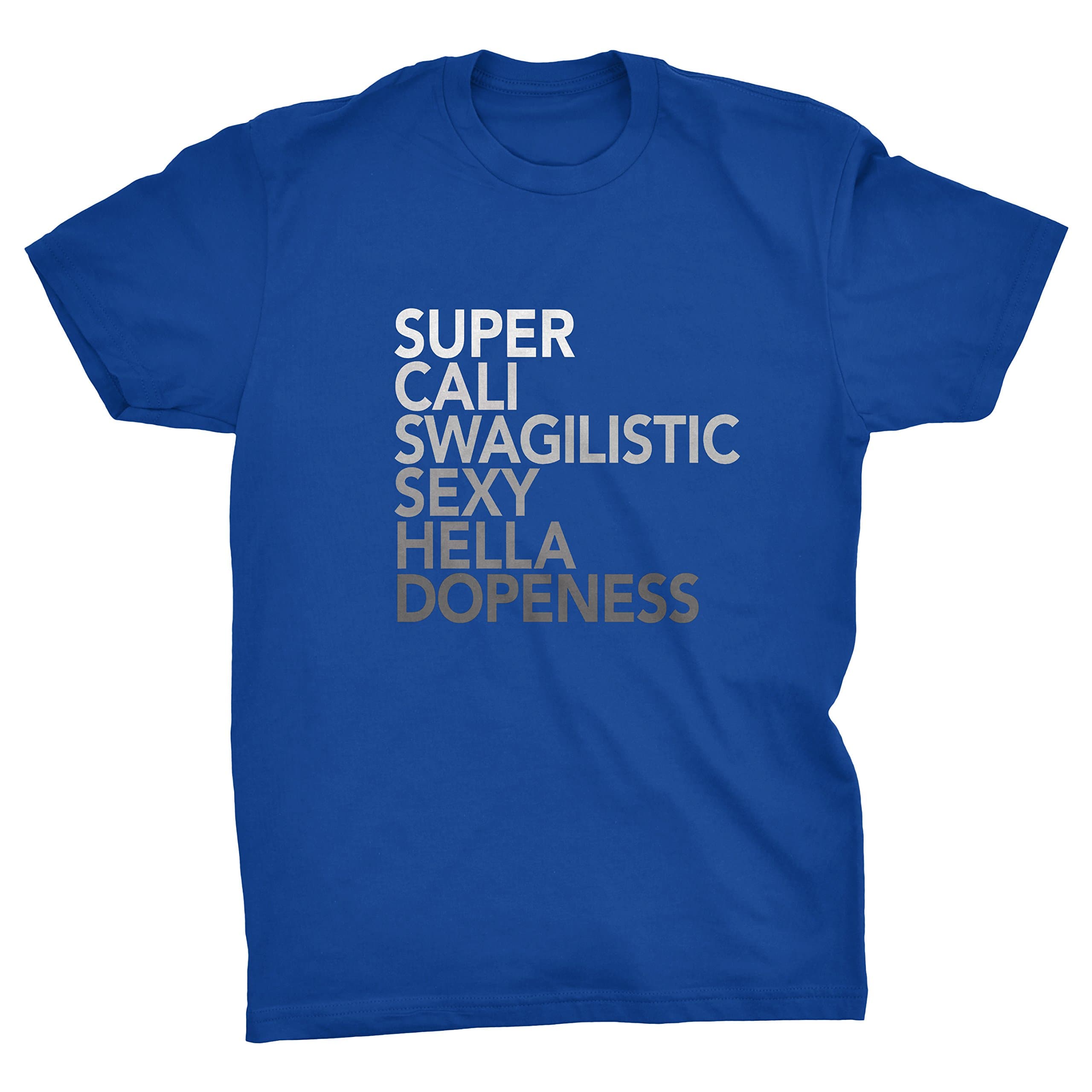 Super Cali Swagilistic Sexy Hella Dopeness T-shirt