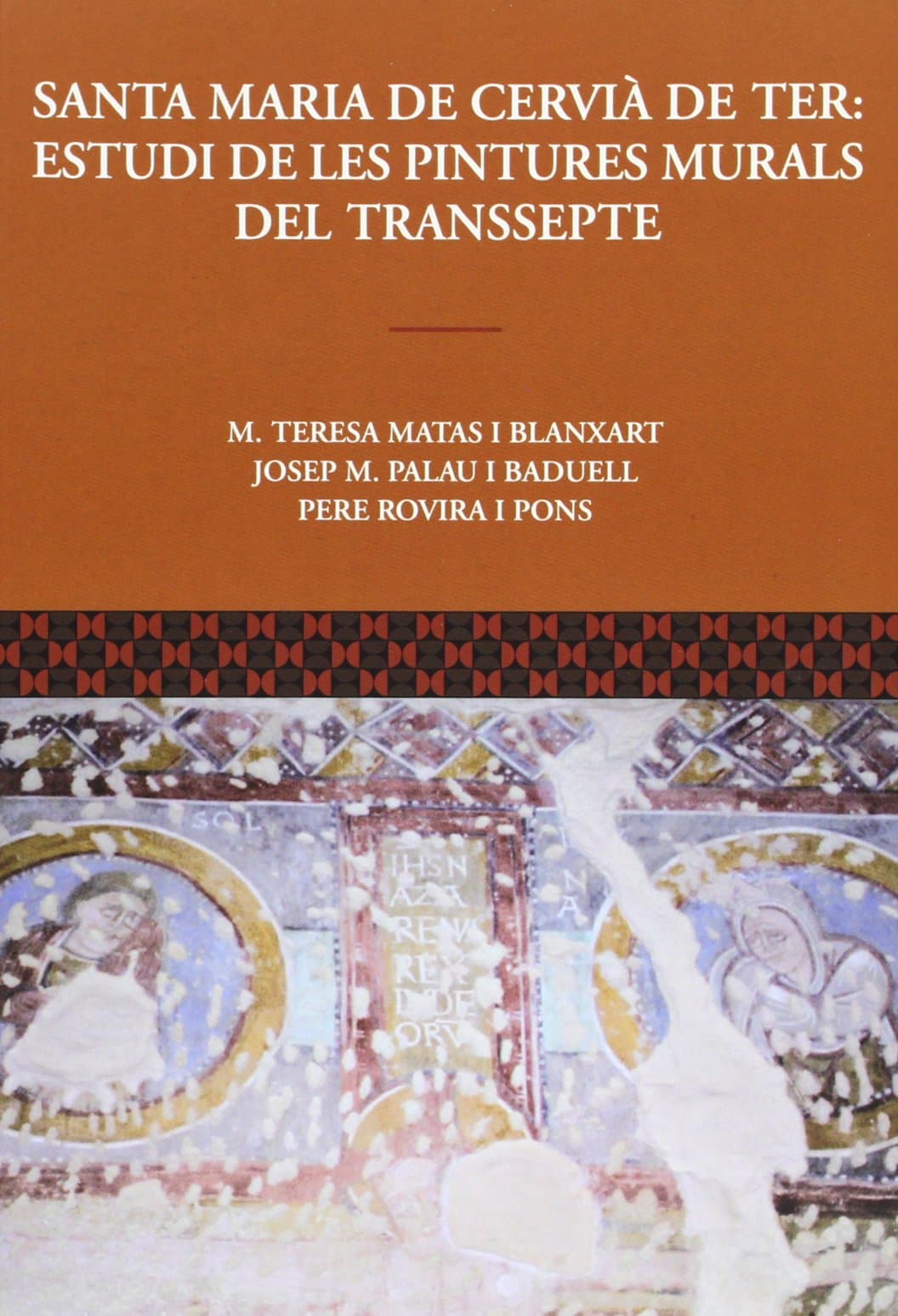 Santa Maria de Cervià de Ter: estudi de les pintures murals del transsepte / Textos: M. Teresa Matas i Blanxart, Josep M. Palau i Baduell ; amb la ... M. Teresa Matas i Blanxart] (Catalan Edition)