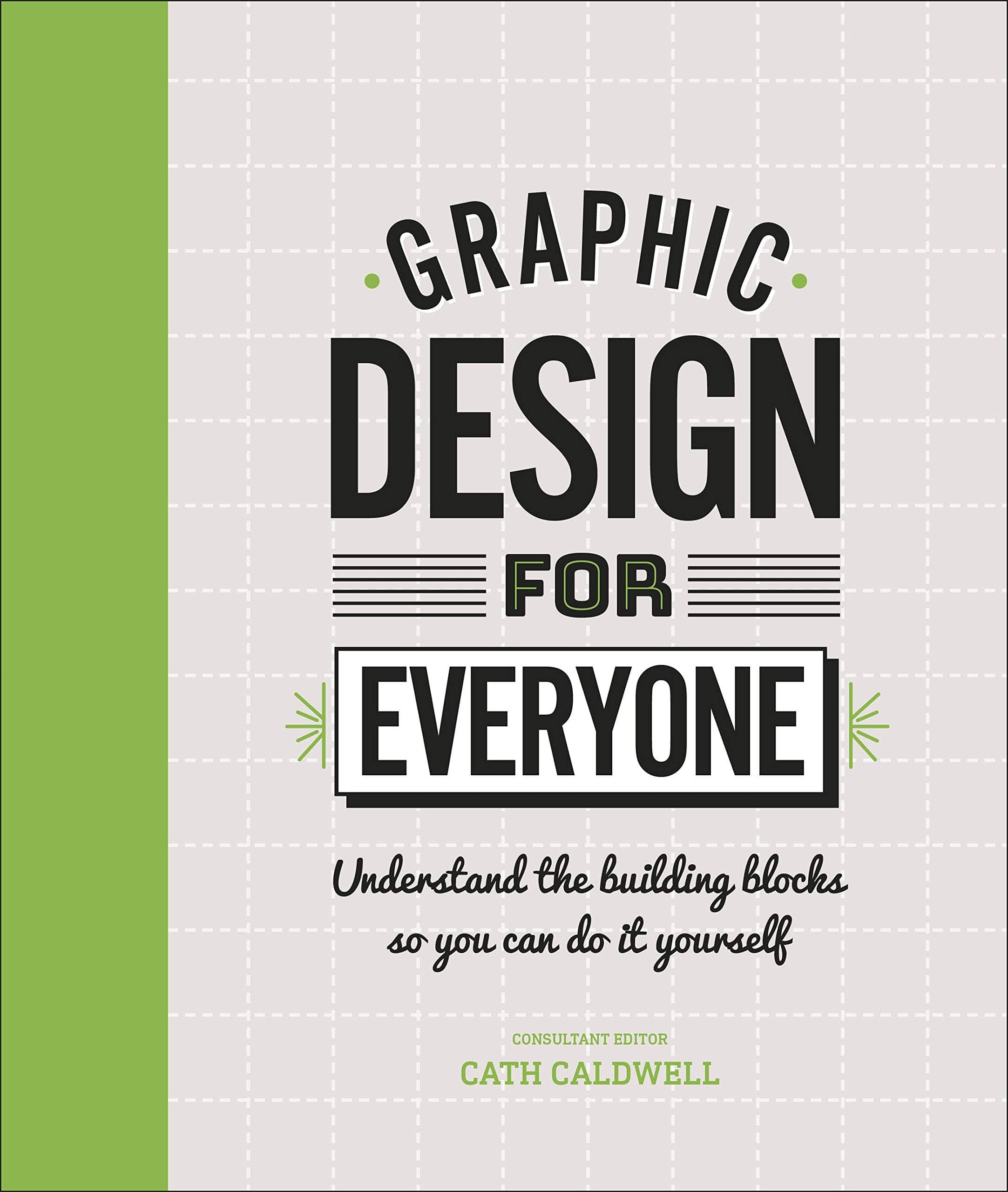 Graphic Design For Everyone: Create Your Own Blog, Logo, Website and Much More