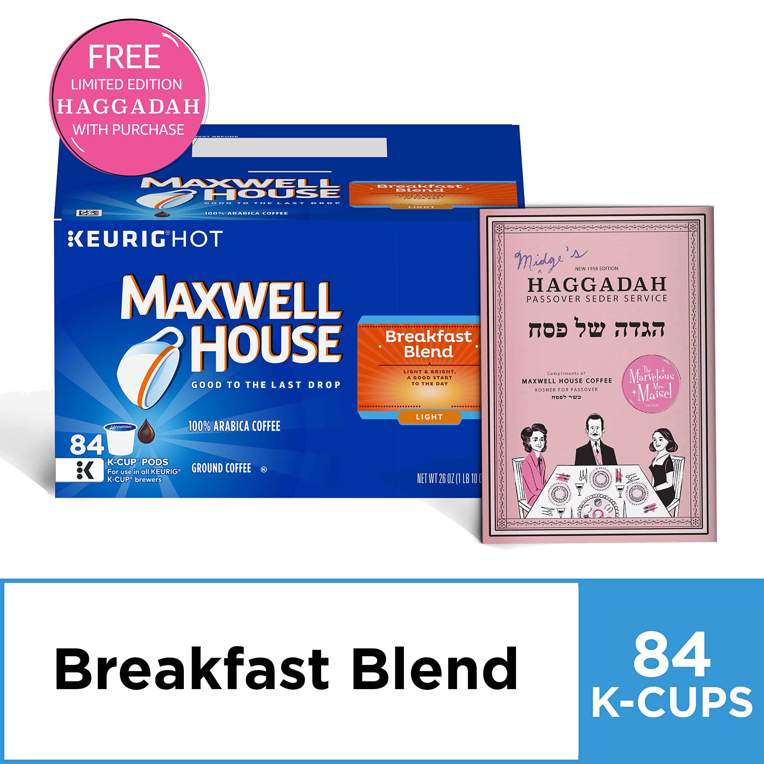 Maxwell House Breakfast Blend K-Cup Coffee Pods, 84 ct Box and free The Marvelous Mrs. Maisel Limited Edition Passover Haggadah