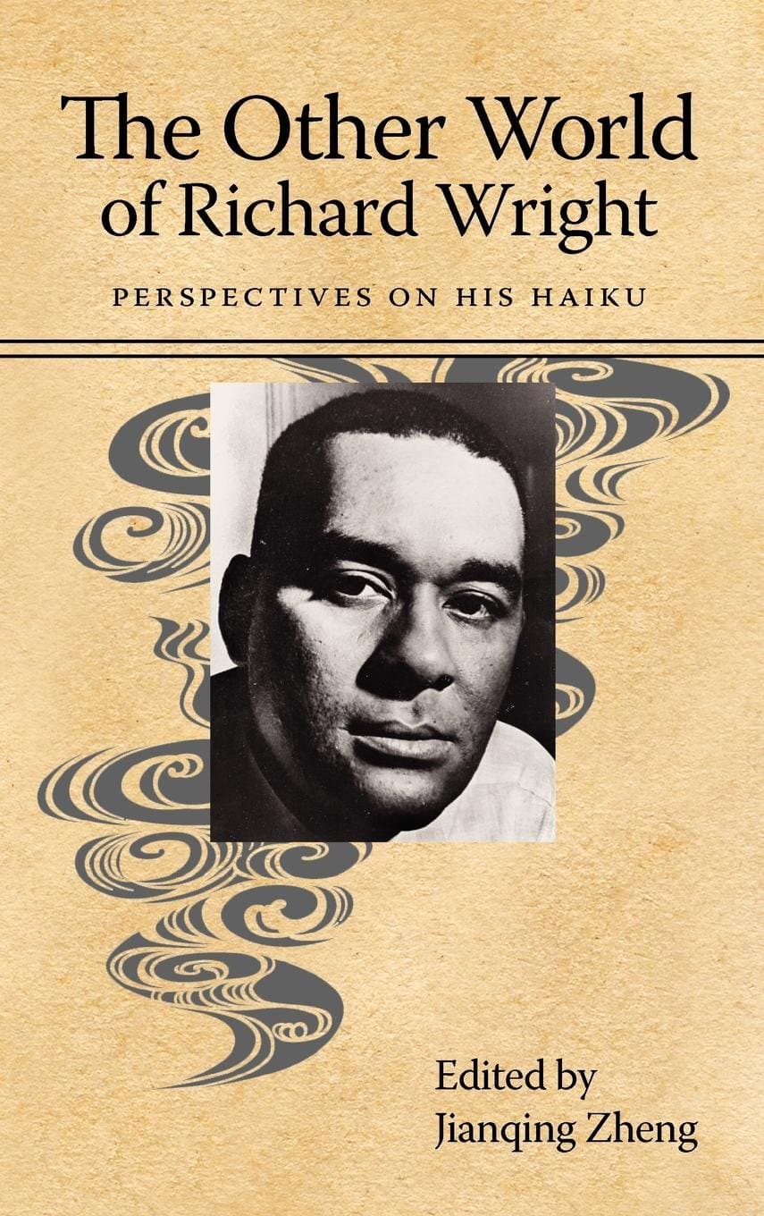 The Other World of Richard Wright: Perspectives on His Haiku (Margaret Walker Alexander Series in African American Studies)