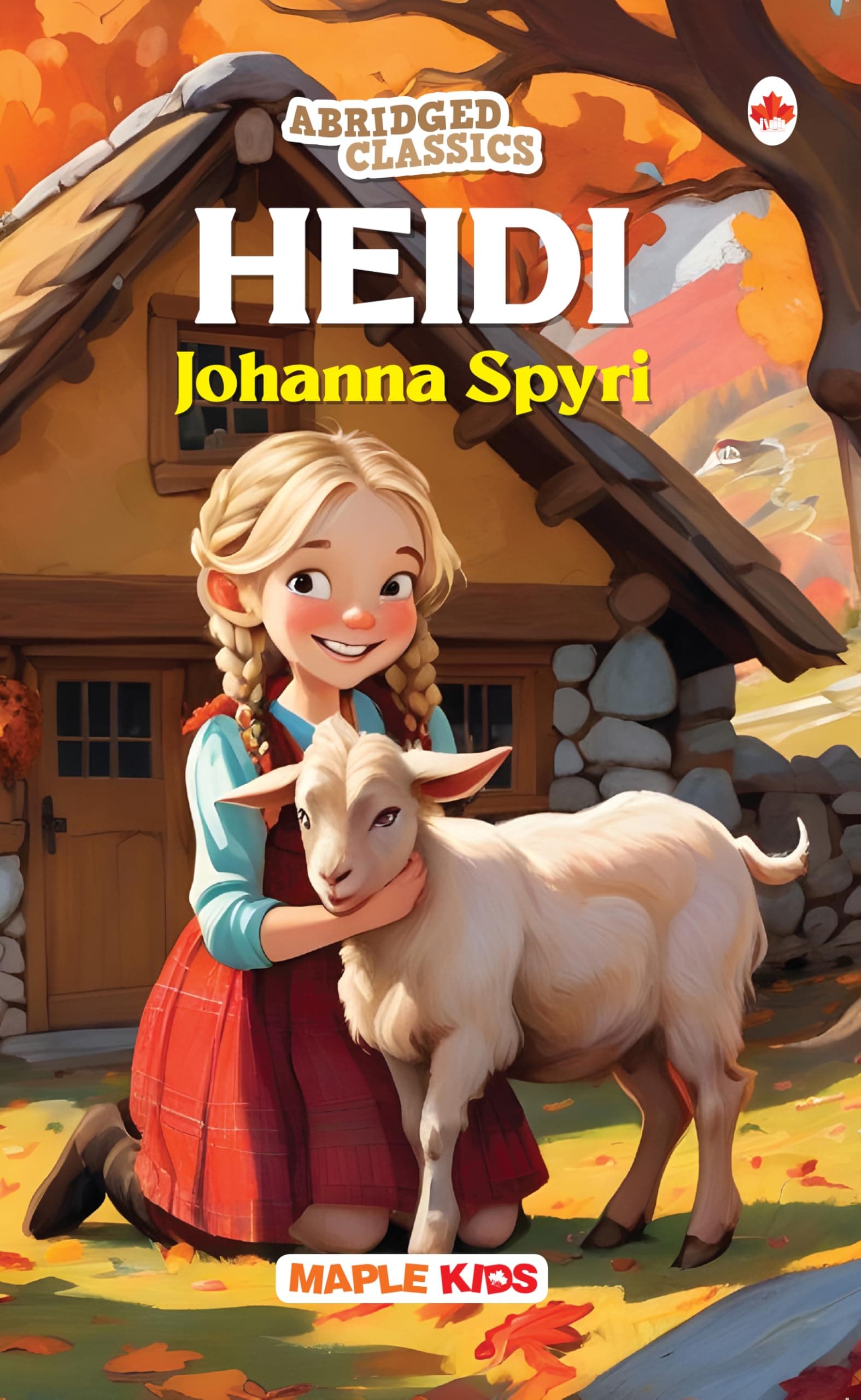 Heidi (Abridged Classics) (Illustrated) - Novel - Story Book for Kids - English Stories for Children - Age 6+ - Ideal for Classroom Reading