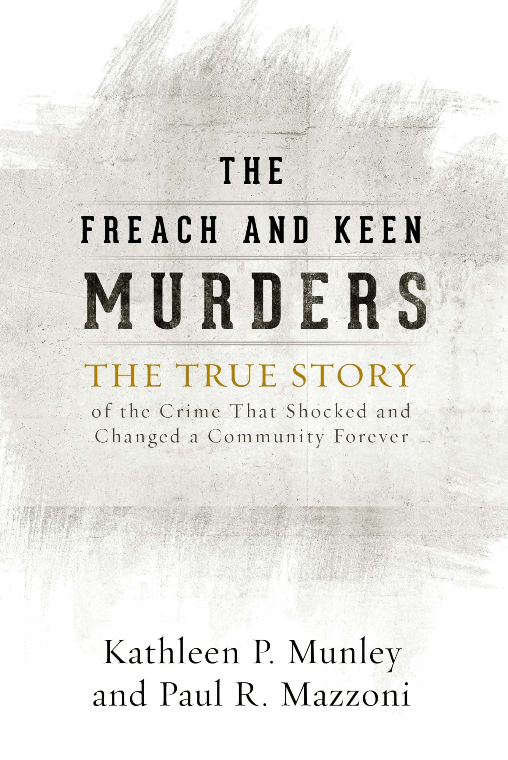 The Freach and Keen Murders: The True Story of the Cri