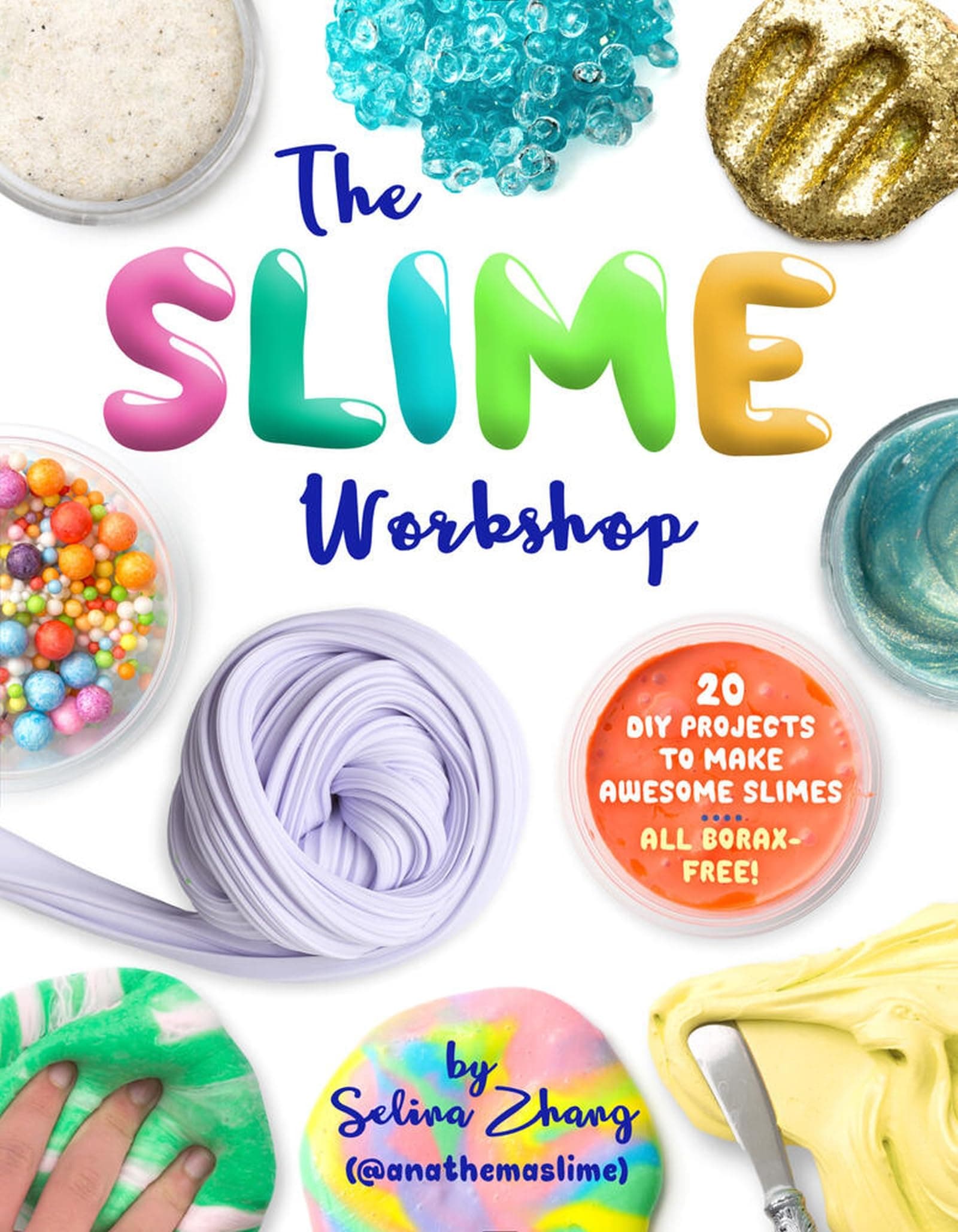Slime Workshop: 14 Stylish Designs to Sew for Any Occasion: 20 DIY Projects to Make Awesome Slimes―All Borax Free!
