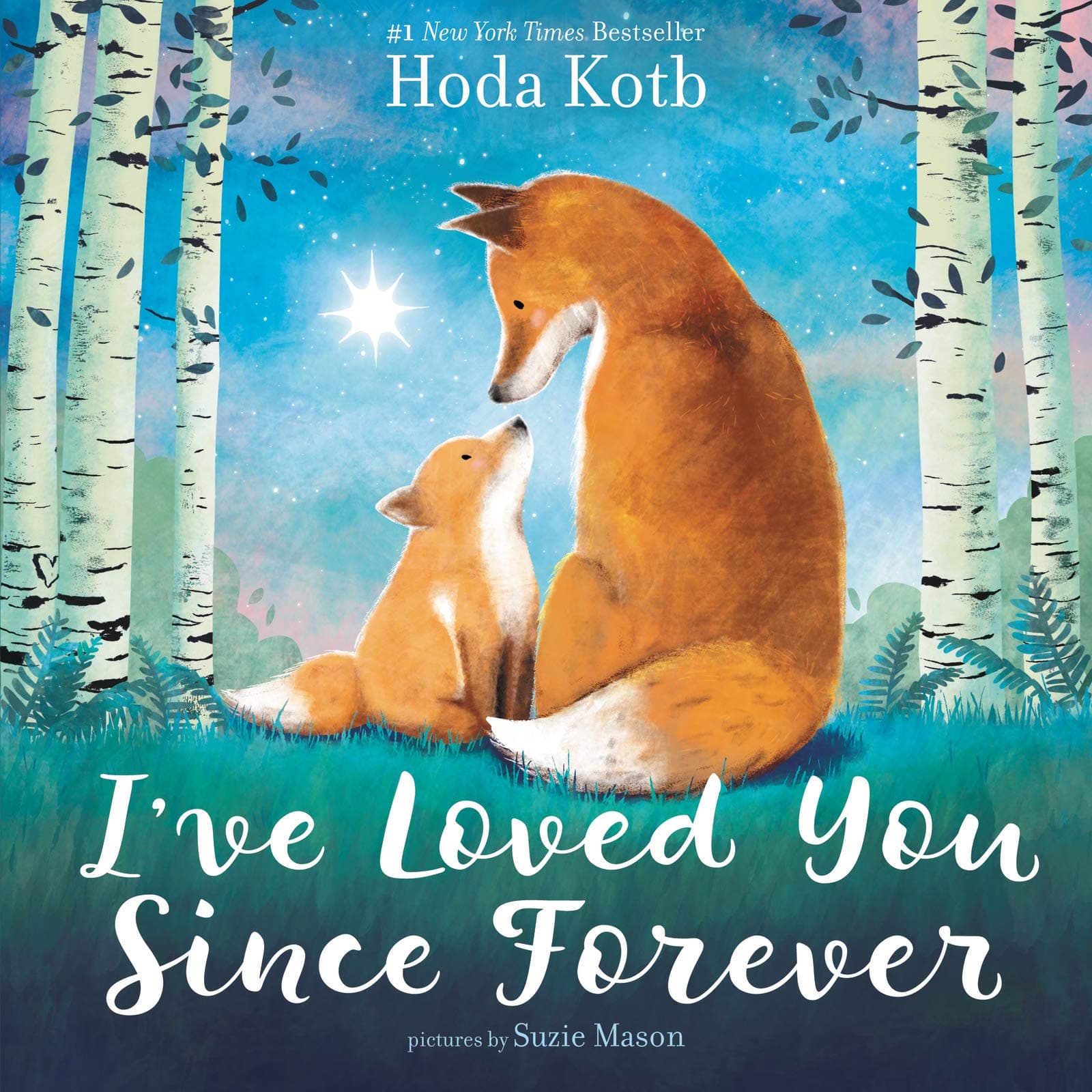 I've Loved You Since Forever: A Poetic Picture Book About the Timeless Love Between Parent and Child Through the Years