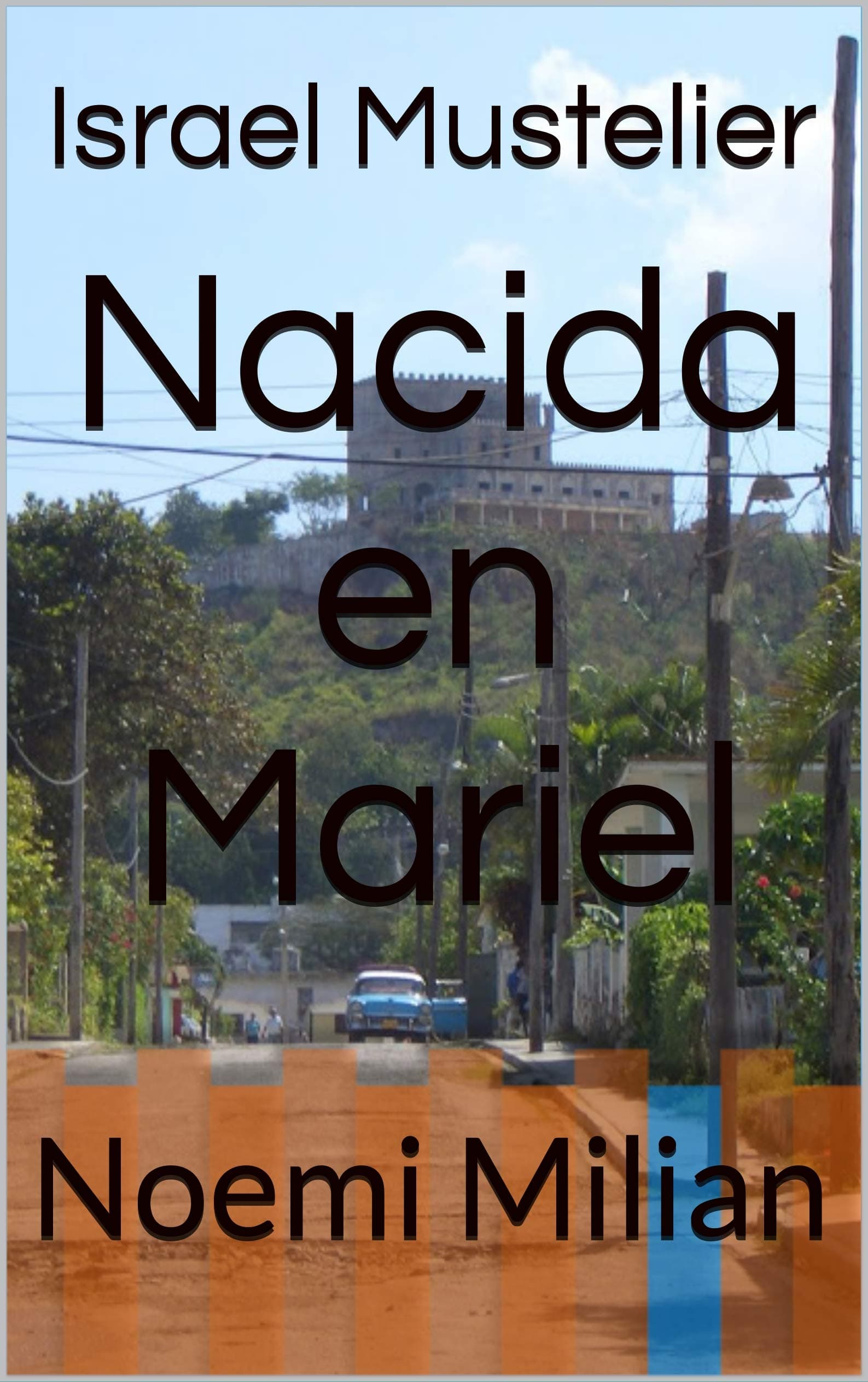Nacida en Mariel: Noemi Milian (Spanish Edition)