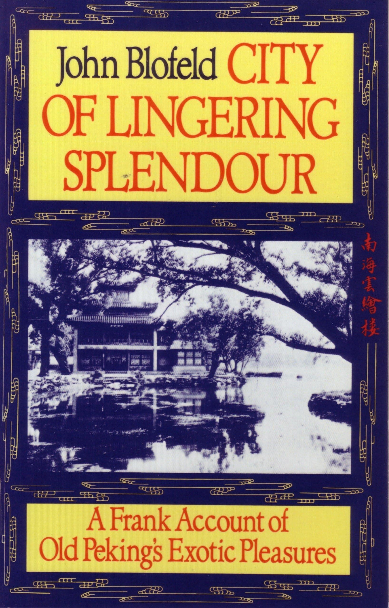 City of Lingering Splendor: A Frank Account of Old Peking's Exotic Pleasures