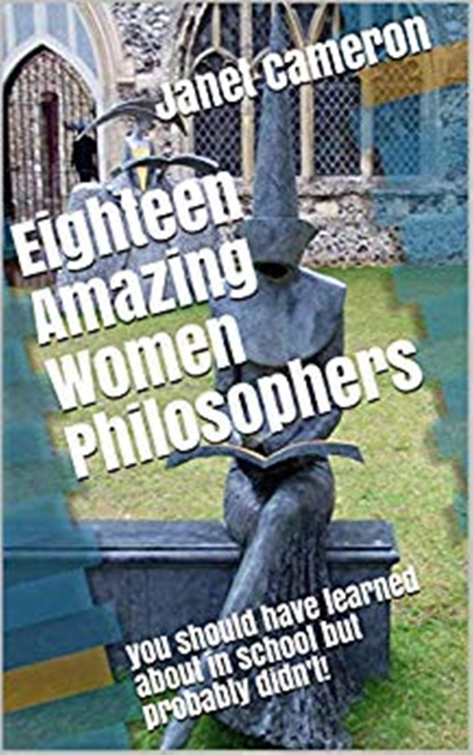 Eighteen Amazing Women Philosophers: you should have learned about in school but probably didn't!