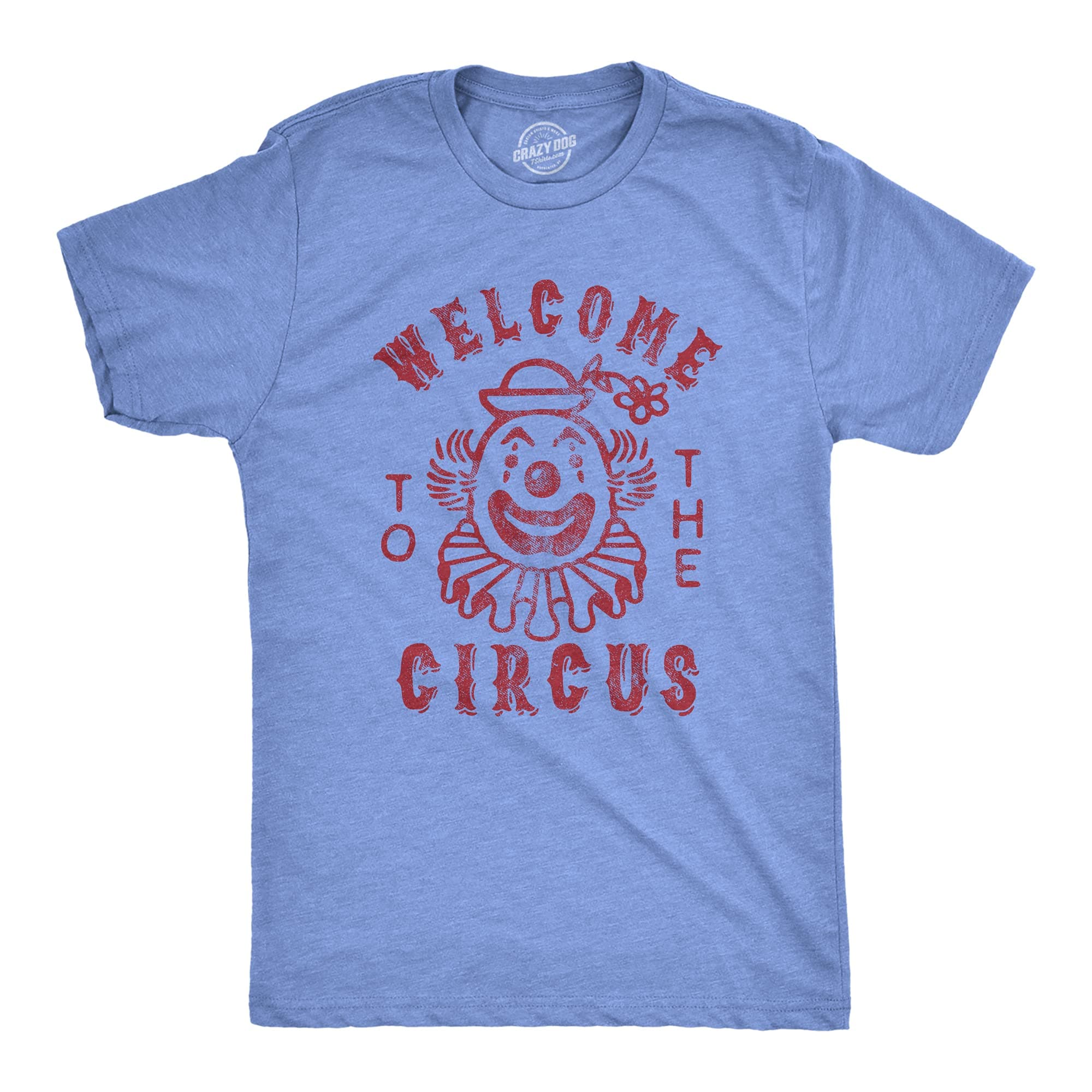 Crazy Dog T-ShirtsMens Welcome to The Circus Tshirt Funny Crazy Wacky Insane Graphic Novelty Clown Tee