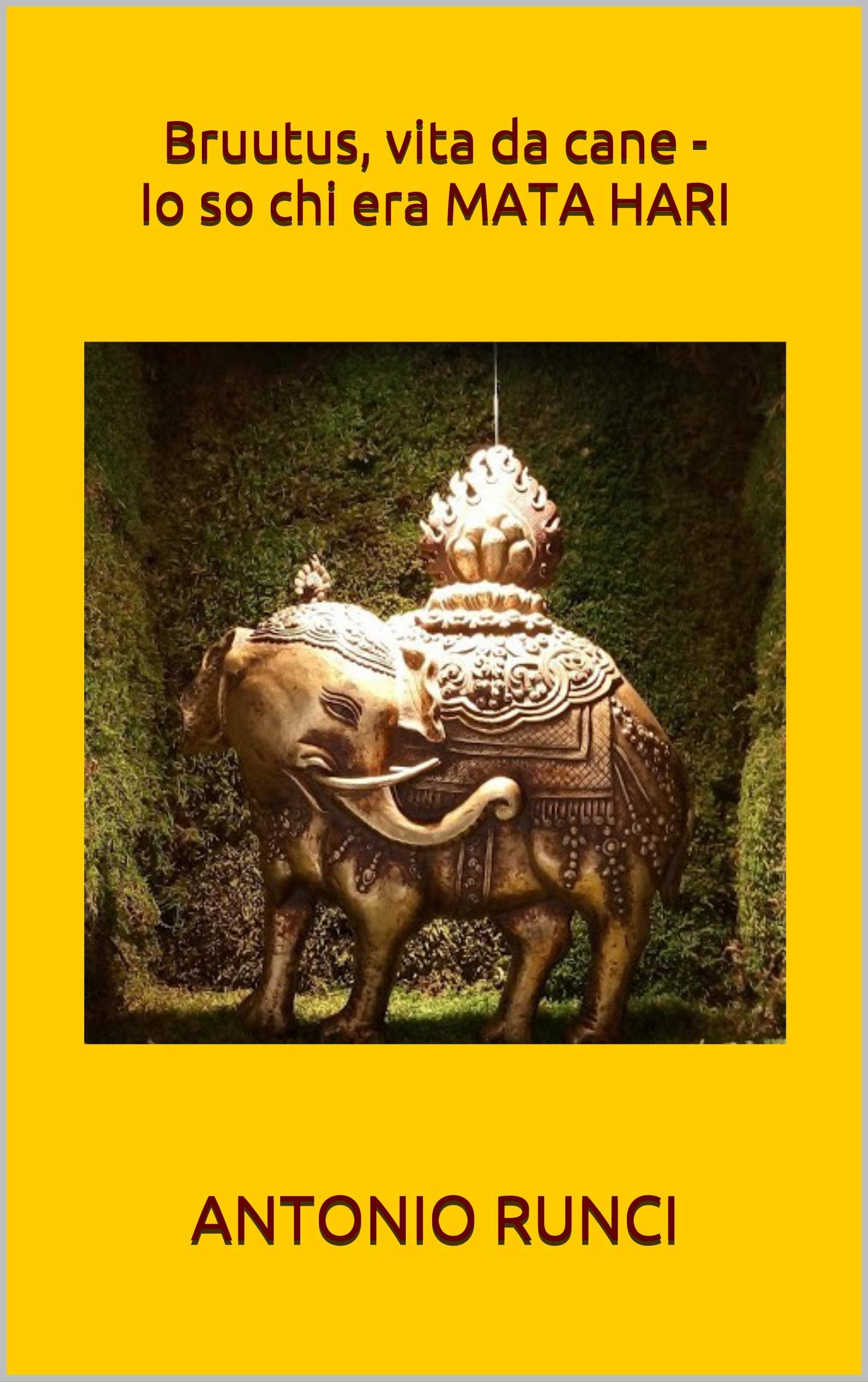 Bruutus, vita da cane - Io so chi era MATA HARI (200-1 Vol. 4) (Italian Edition)