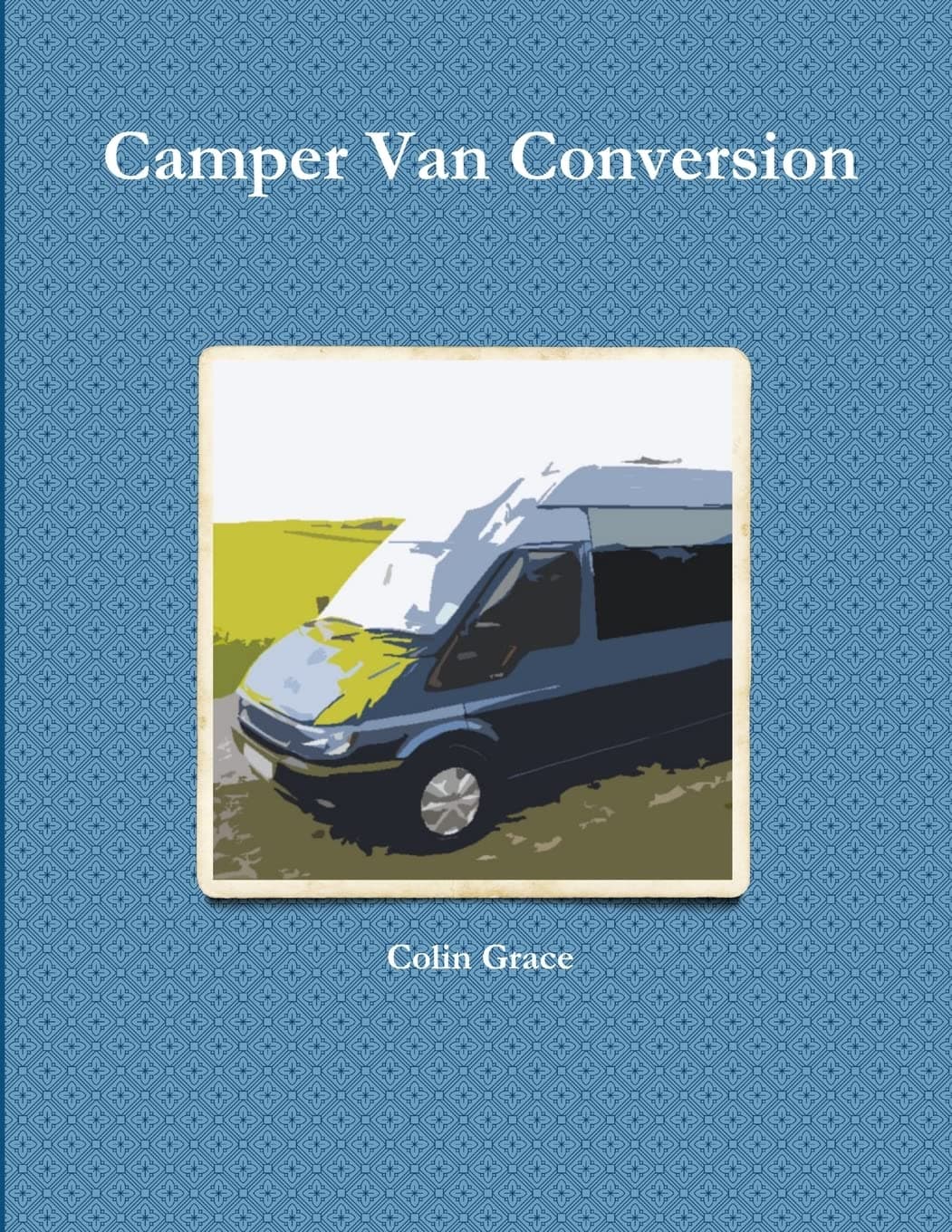 Camper Van Conversion: 1 Paperback – Illustrated, 22 Mar. 2011