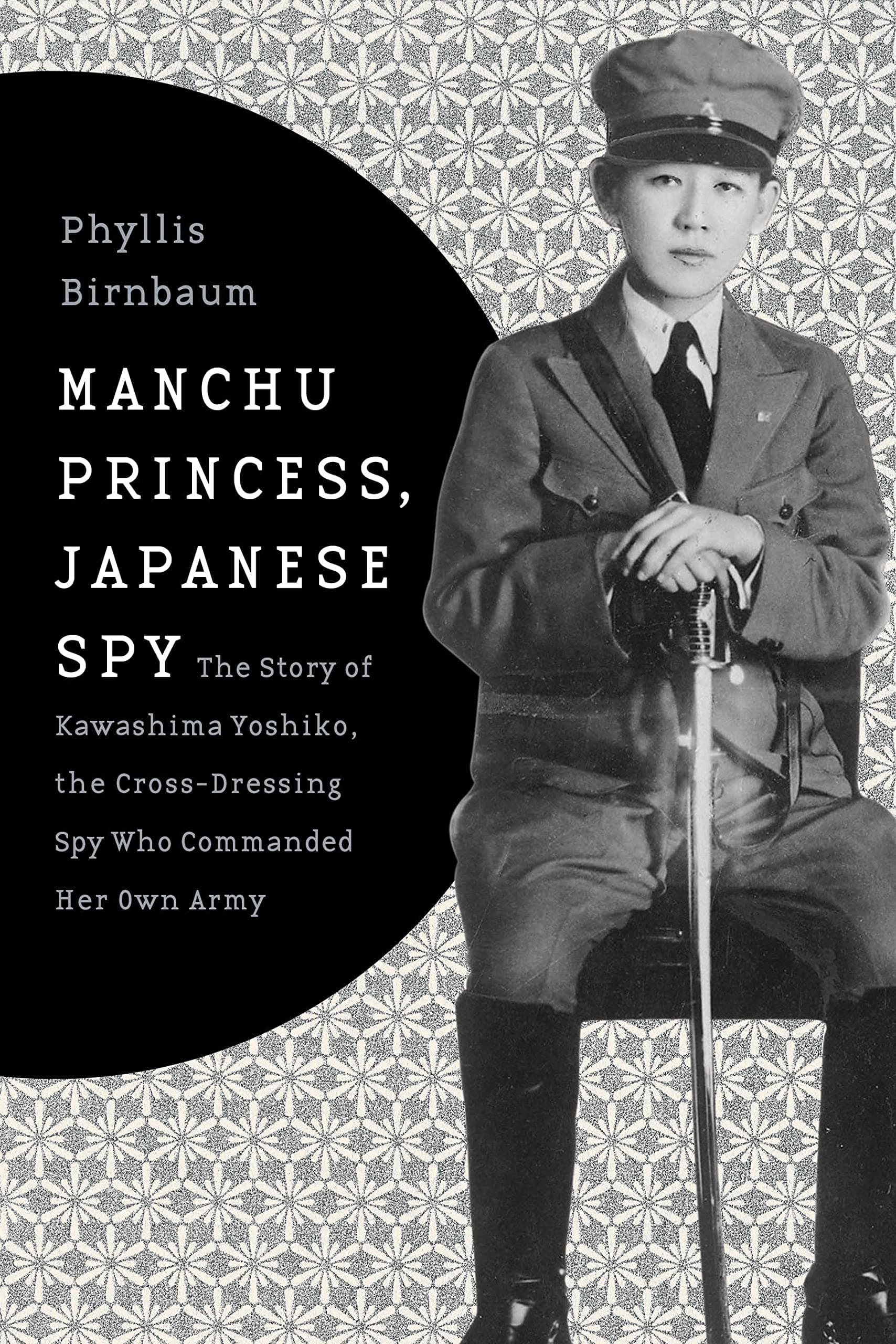 Manchu Princess, Japanese Spy: The Story of Kawashima Yoshiko, the Cross-Dressing Spy Who Commanded Her Own Army (Asia Perspectives: History, Society, and Culture) Hardcover – Illustrated, April 7, 2015