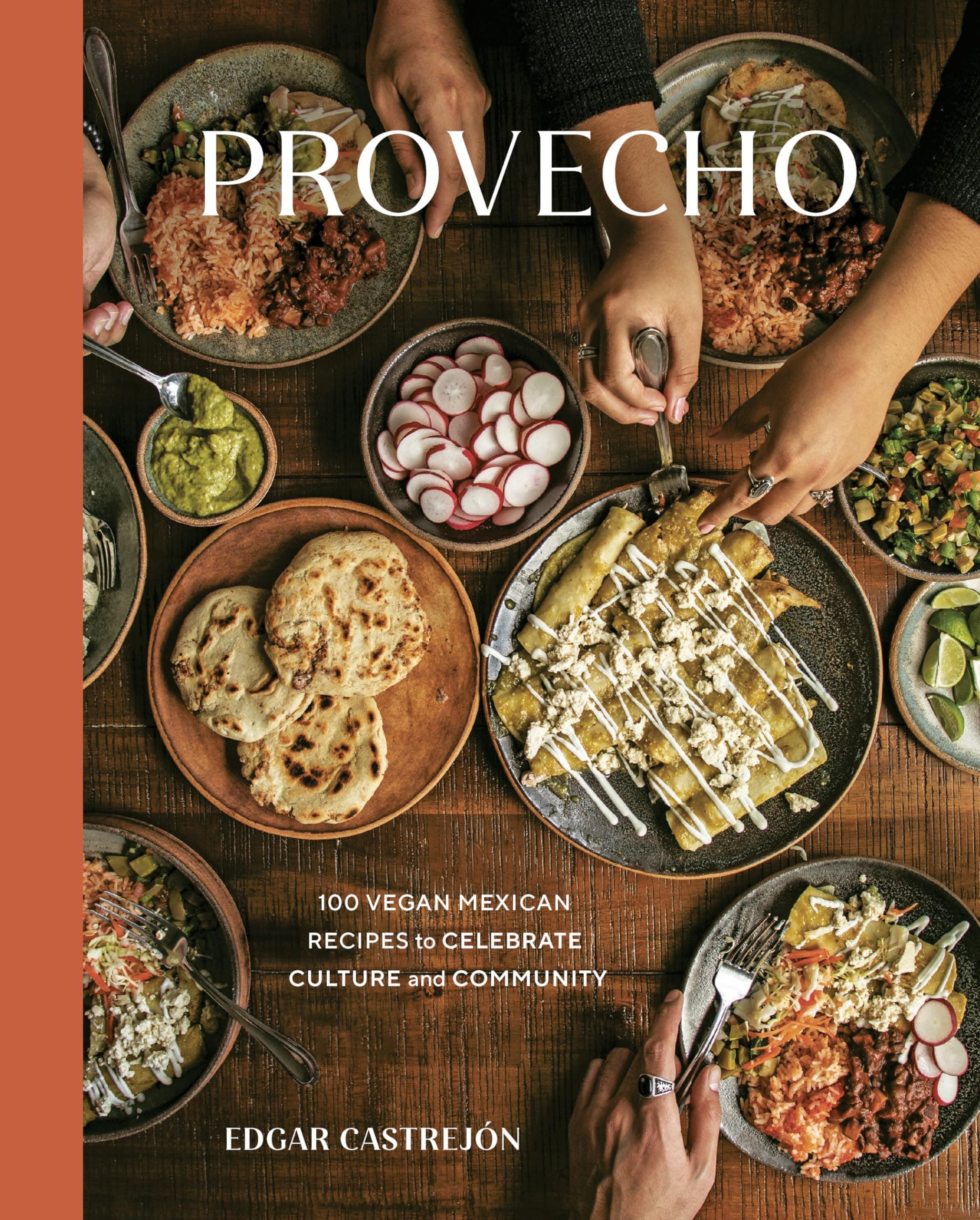 Ten Speed Press Provecho: 100 Vegan Mexican Recipes to Celebrate Culture and Community (A Cookbook)