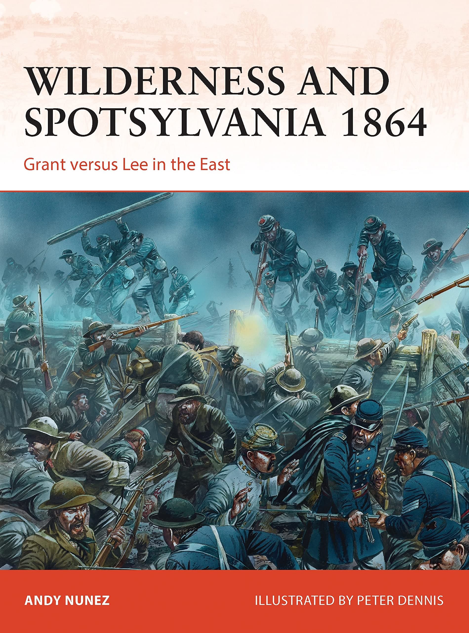 Wilderness and Spotsylvania 1864: Grant versus Lee in the East (Campaign, 267) Paperback – May 20, 2014