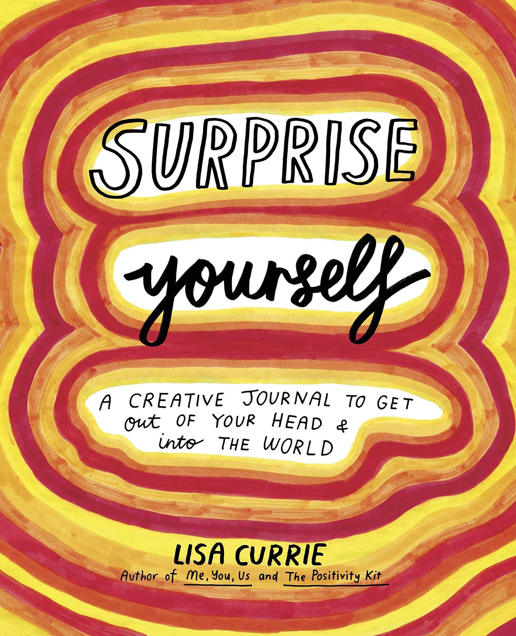 Surprise Yourself: Get Out of Your Head and Into the World Paperback – 29 Aug. 2017