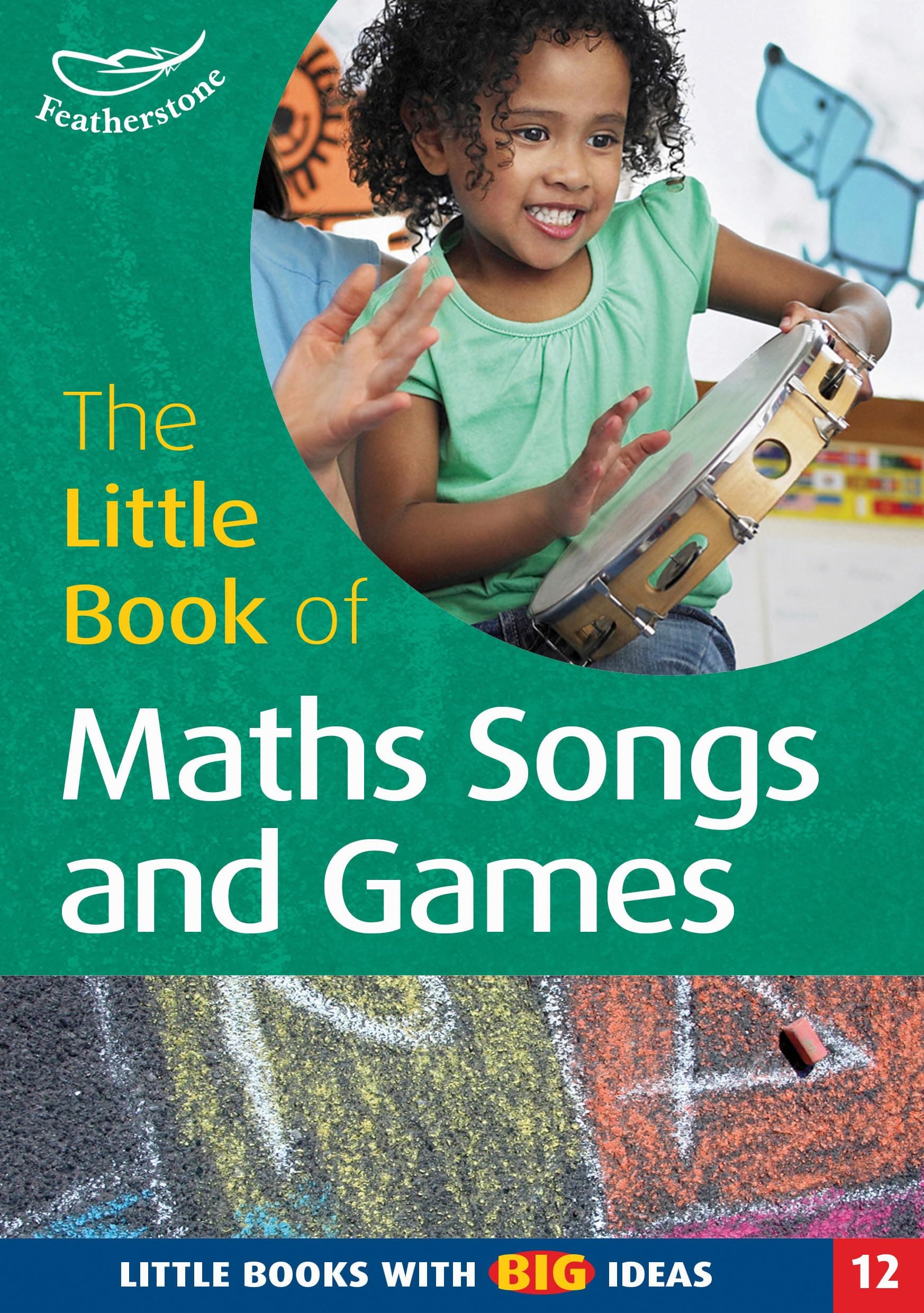 The Little Book of Maths Songs and Games: Little Books with Big Ideas (Little Books): No. 12