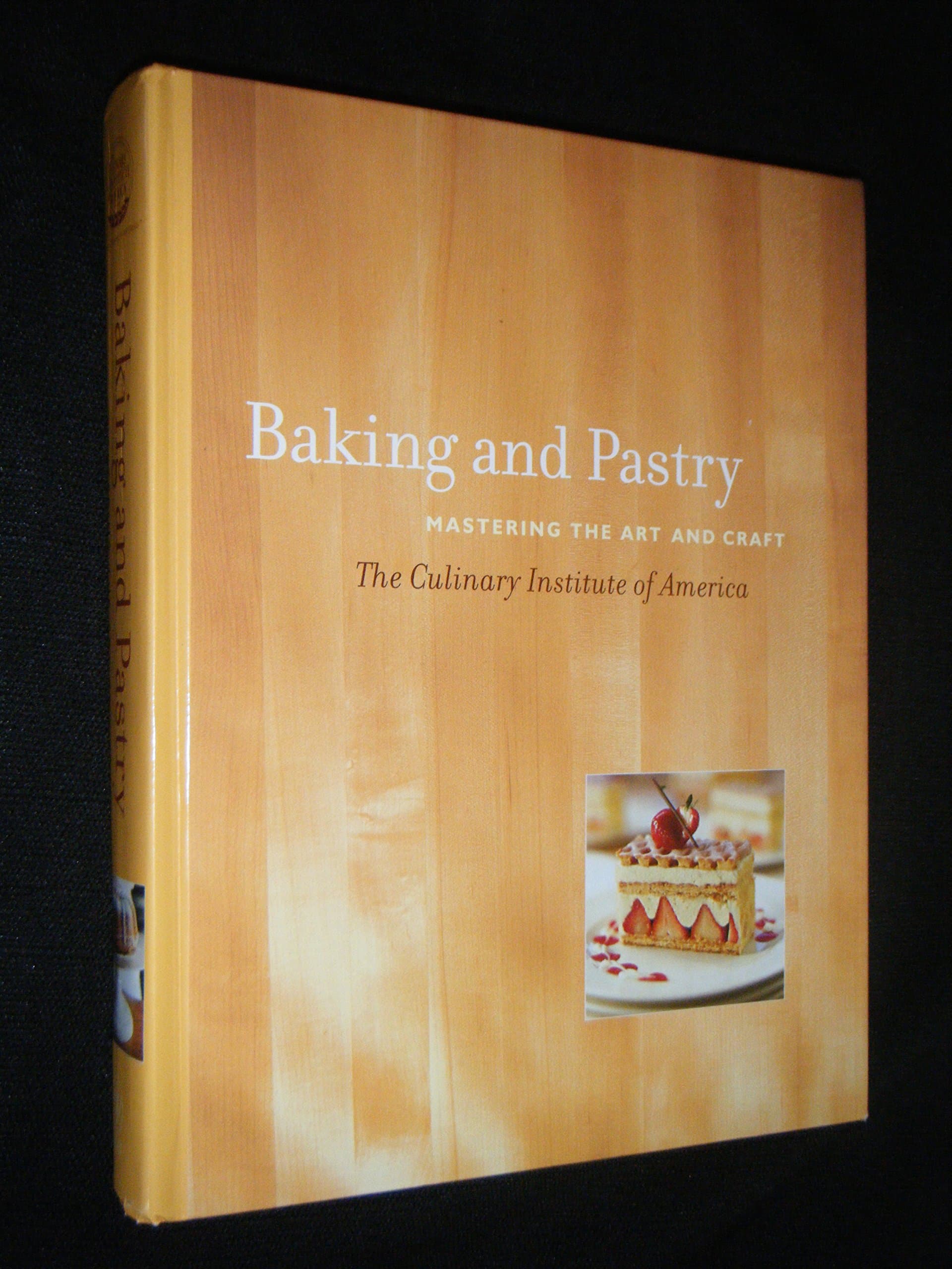 Baking and Pastry: Mastering the Art and Craft
