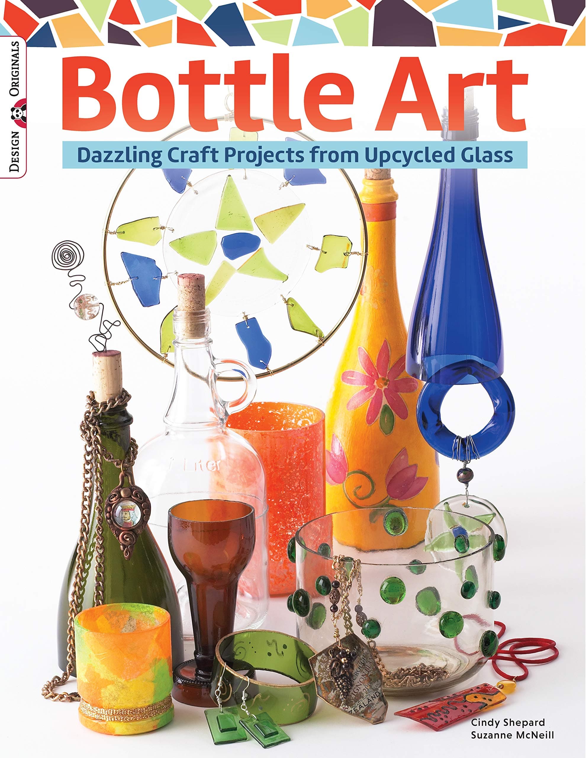 Bottle Art: Dazzling Craft Projects from Upcycled Glass